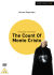 The Count of Monte Cristo tells the dramatic story of Edmond Dantes, a young French sailor who is falsely denounced as a political traitor and unjustly imprisoned for eighteen years without trial. After a daring escape, Dantes flees to the island of Monte Cristo where he finds a colossal treasure of gold and jewells bequeathed to him by a dying inmate. Using these riches, he assumes a new identity and devises a plan to take vengeance on all those who betrayed him.