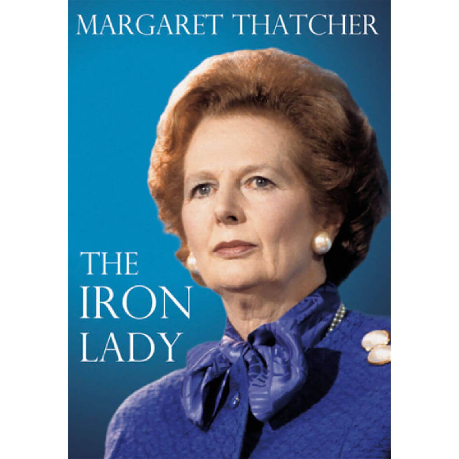 Margaret Thatcher: Die Eiserne Lady