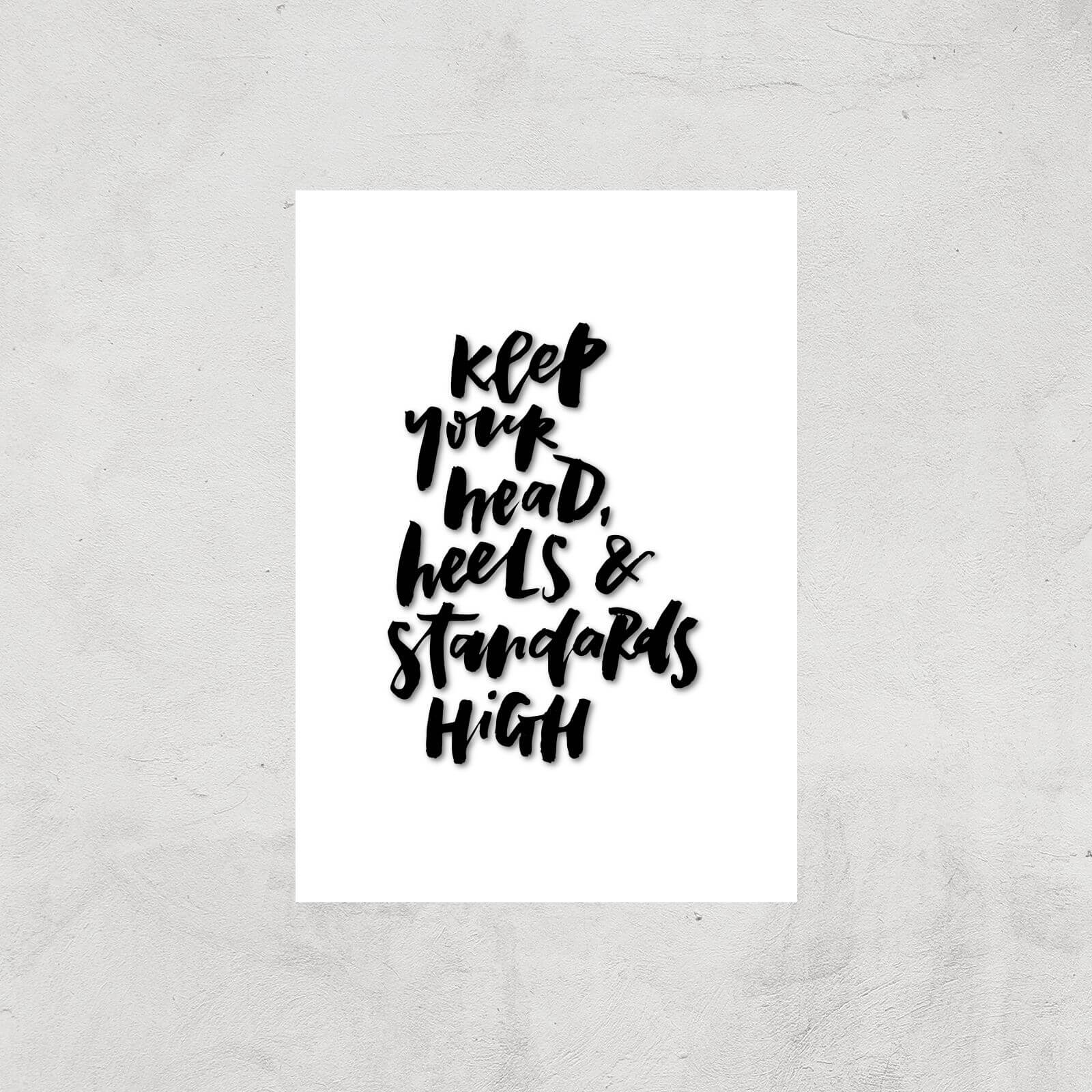 PlanetA444 Keep Your Head, Heels and Standards High Art Print - A4 - Print Only