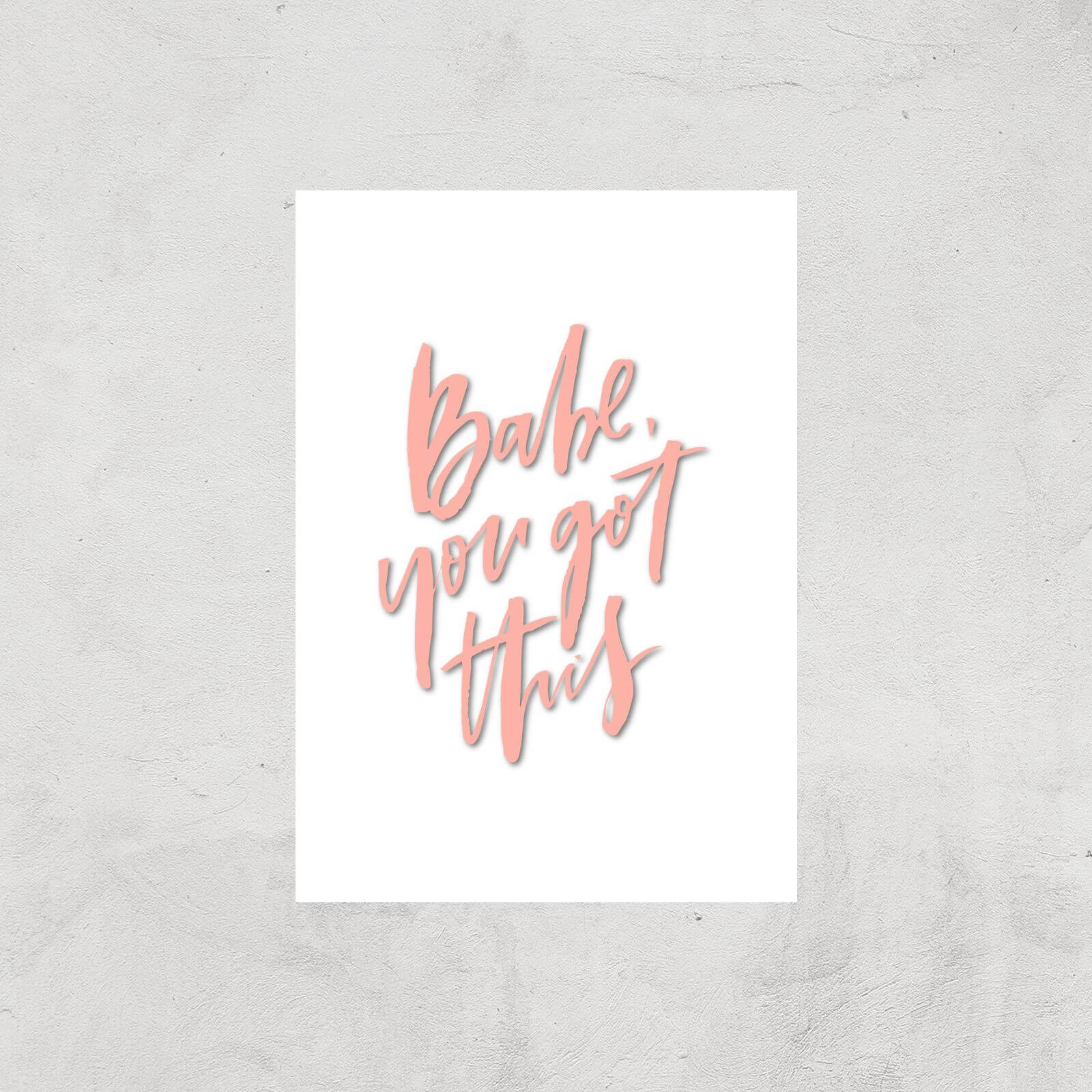 PlanetA444 Babe, You Got This Art Print - A4 - Print Only