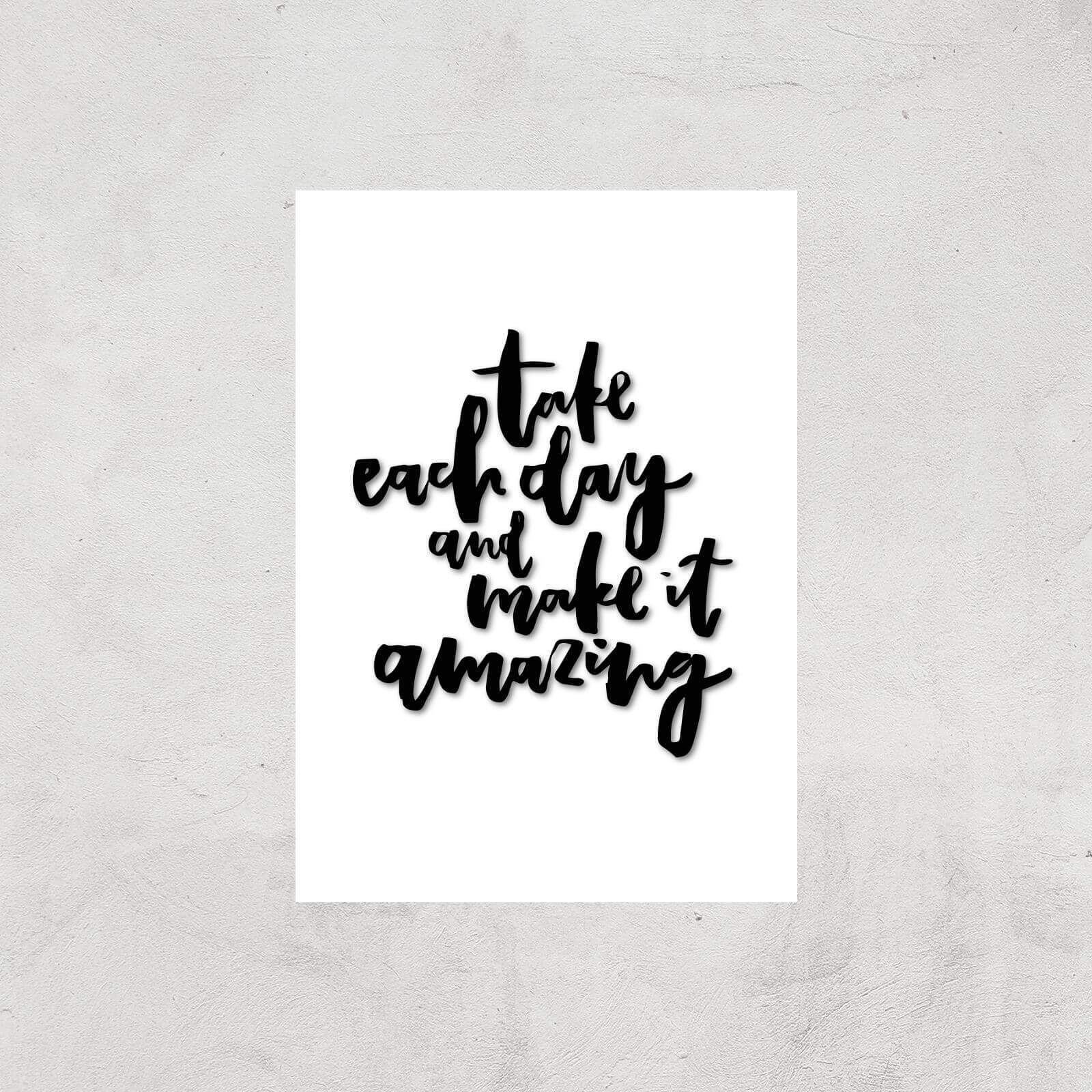 PlanetA444 Take Each Day and Make It Amazing Art Print - A3 - Print Only