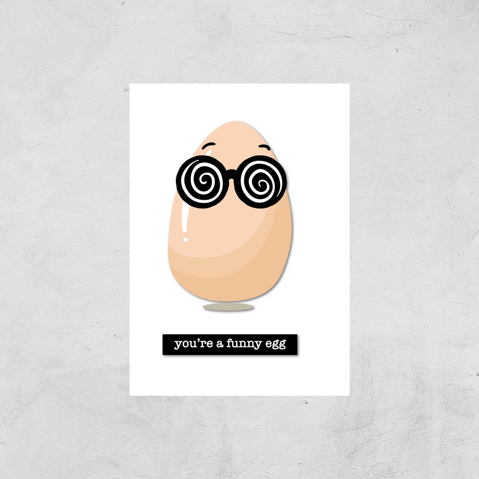 You're A Funny Egg Art Print - A4 - Print Only