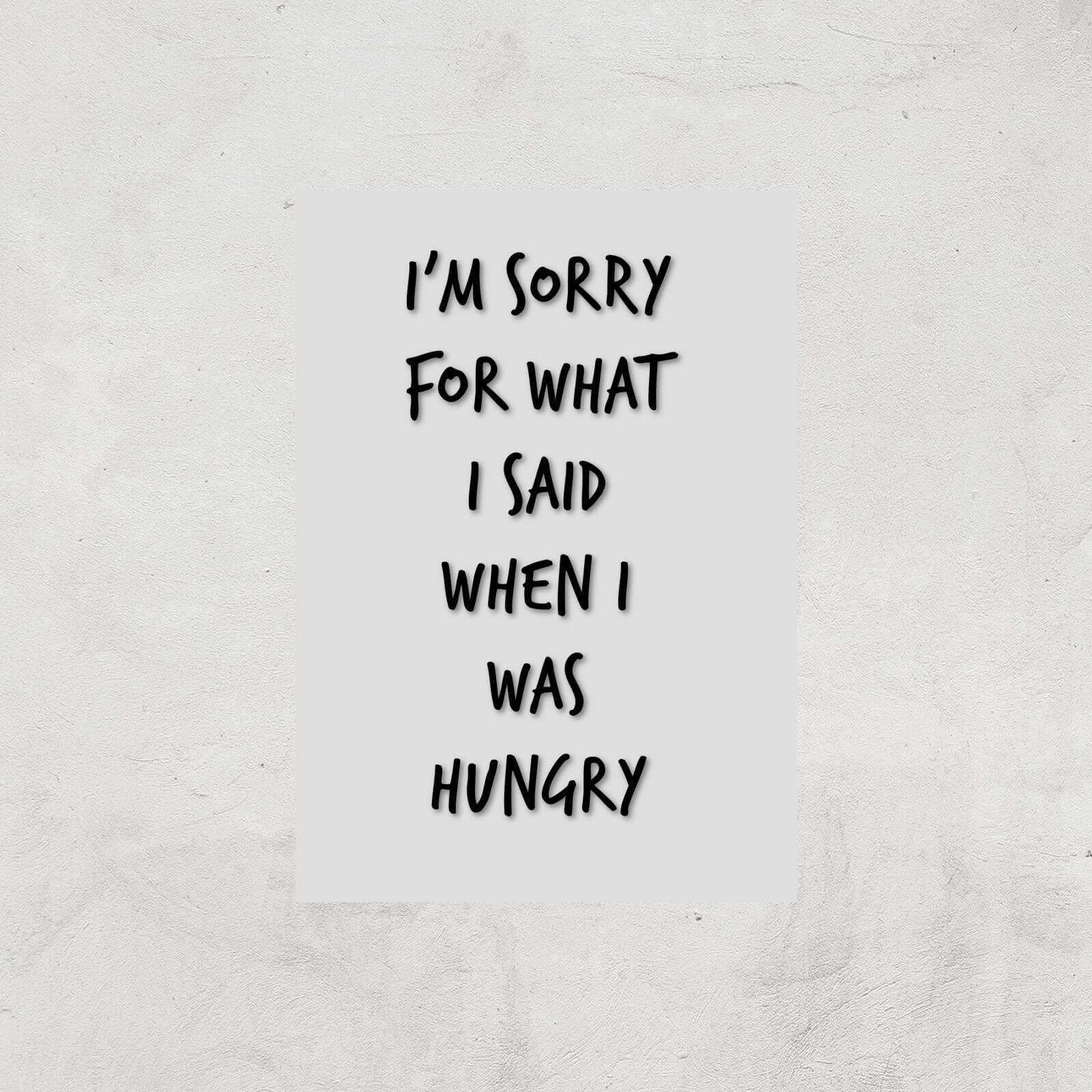 Im Sorry For What I Said When Hungry Art Print - A4 - Print Only