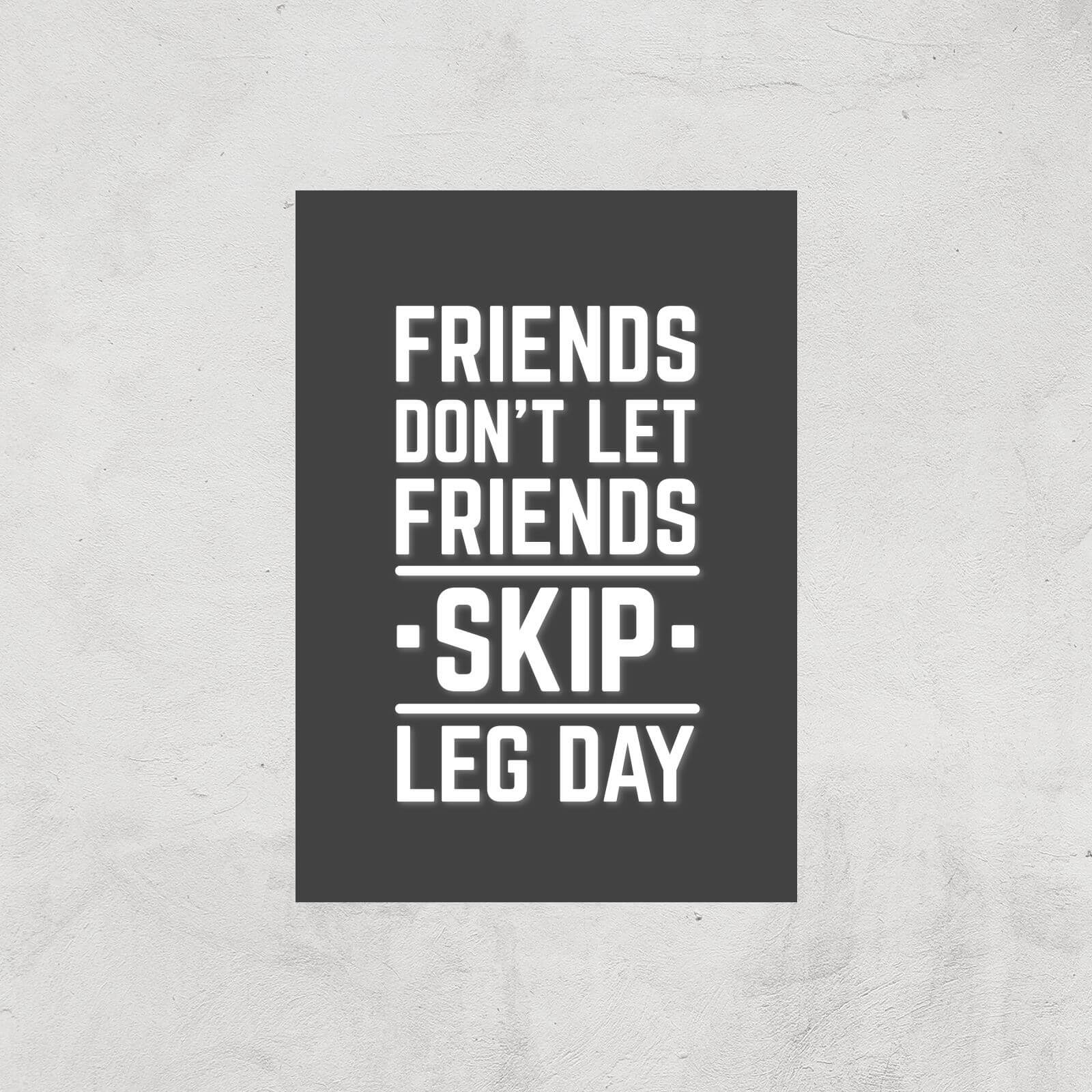 Friends Don't Let Friends Skip Leg Day Art Print - A4 - Print Only