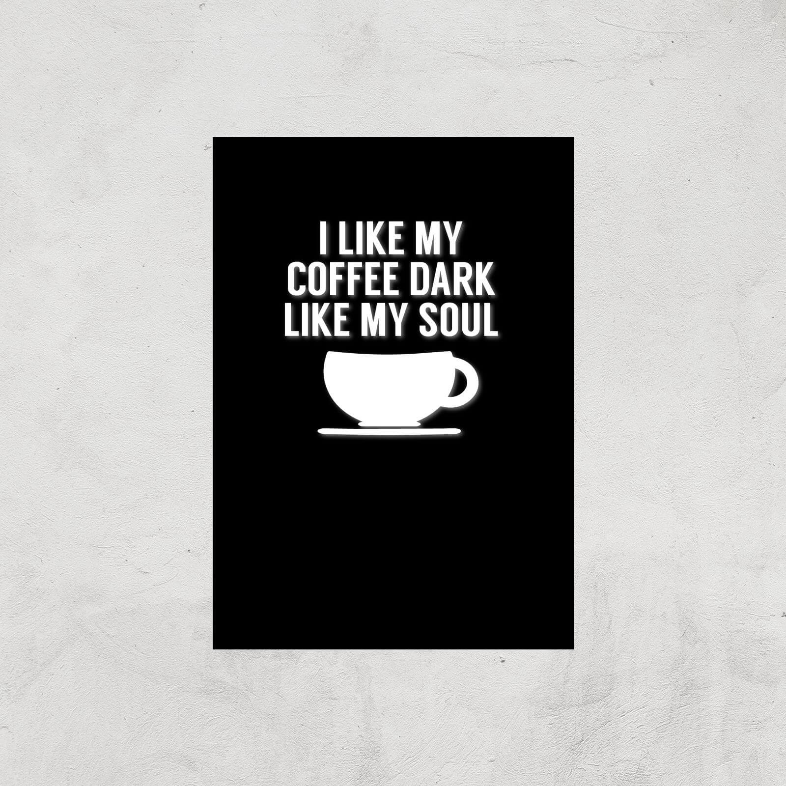 I Like My Coffee Dark Like My Soul Art Print - A3 - Print Only