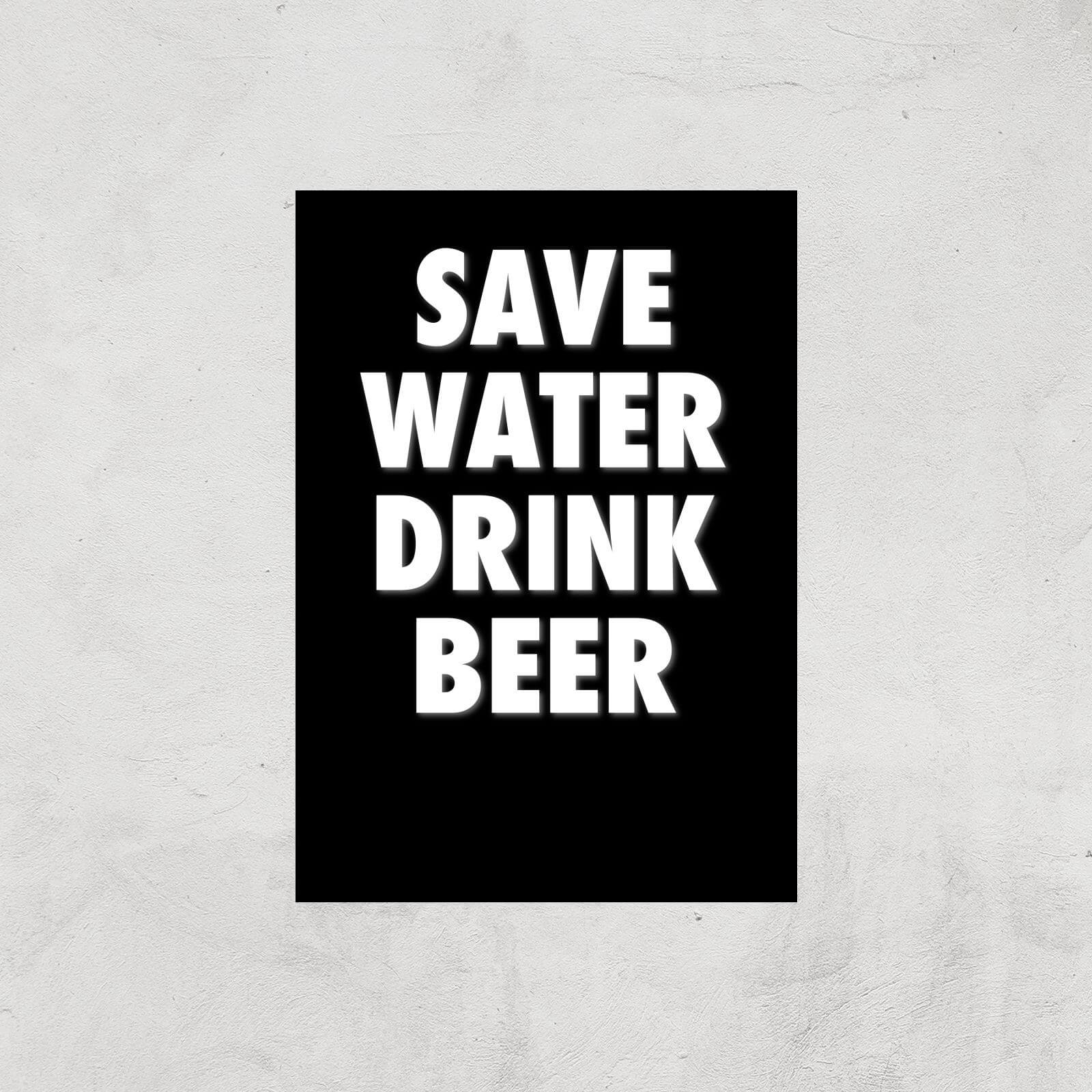 Save Water Drink Beer Art Print - A4 - Print Only
