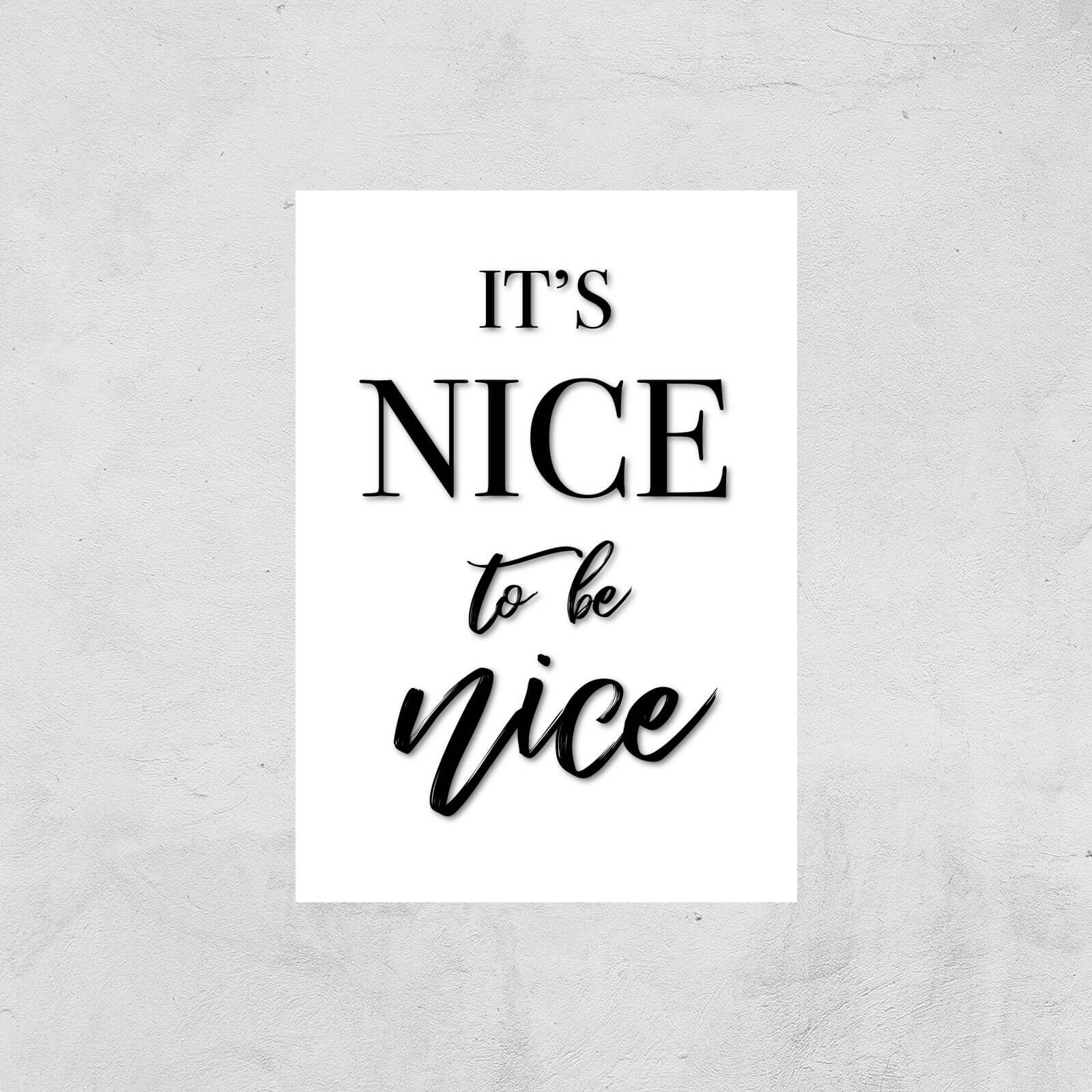 It's Nice To Be Nice Art Print - A4 - Print Only
