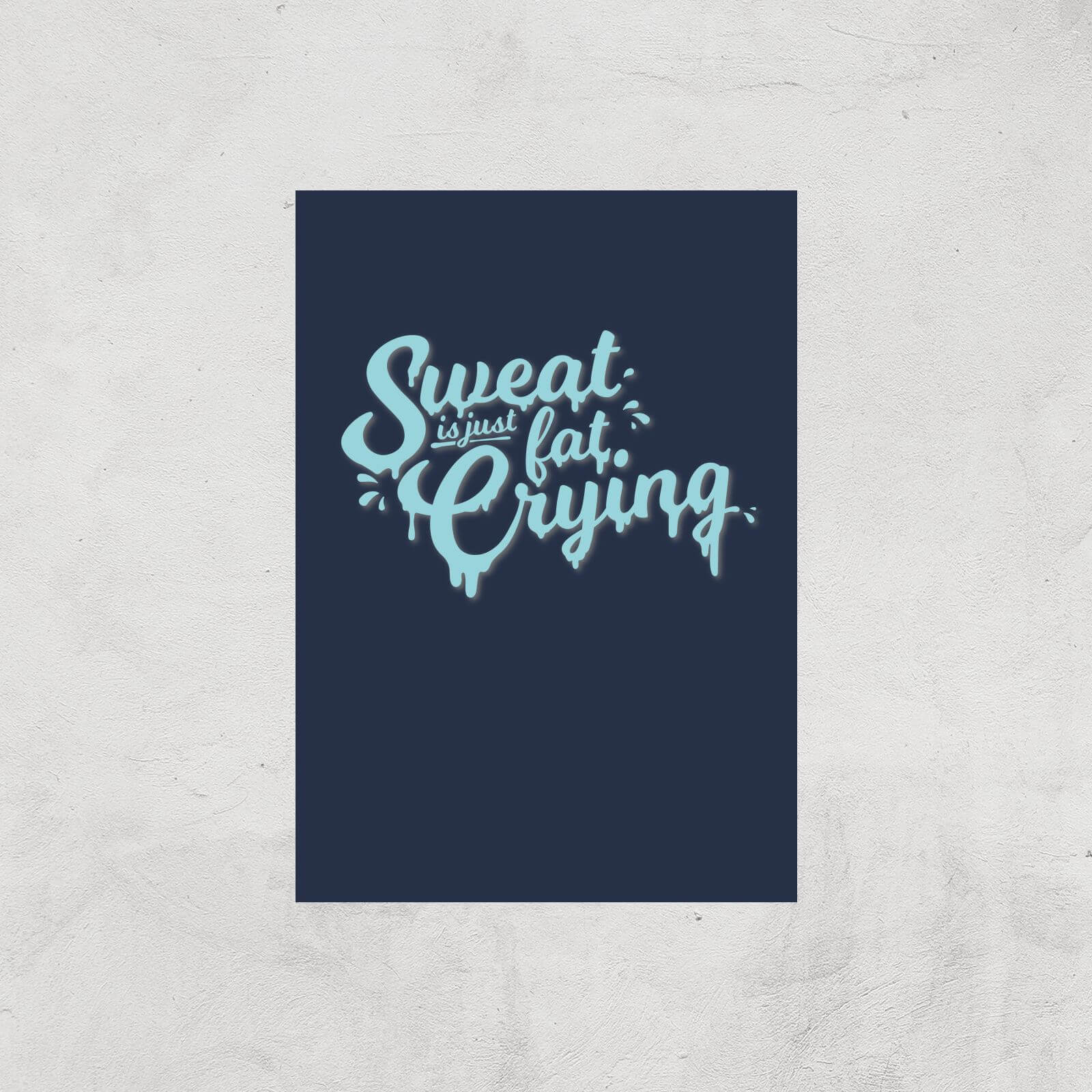 Sweat Is Just Fat Crying Art Print - A3 - Print Only