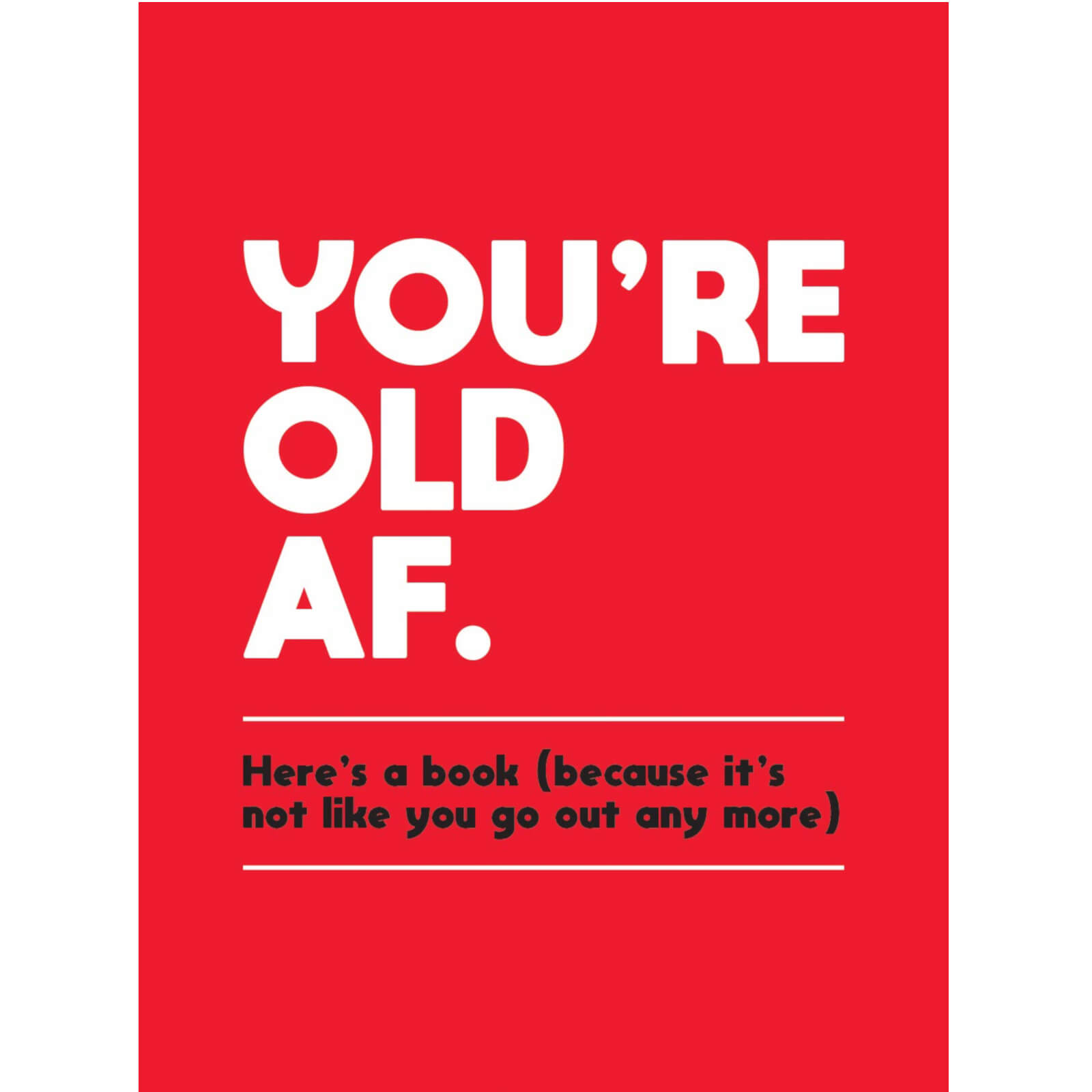 You're Old As F*ck - Hardback