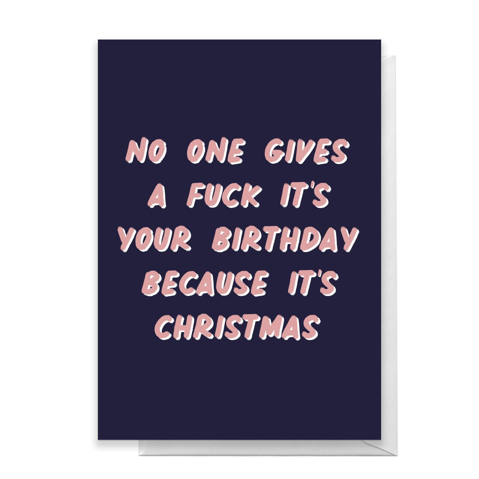 No One Gives A Fuck It's Your Birthday Greetings Card - Standard Card
