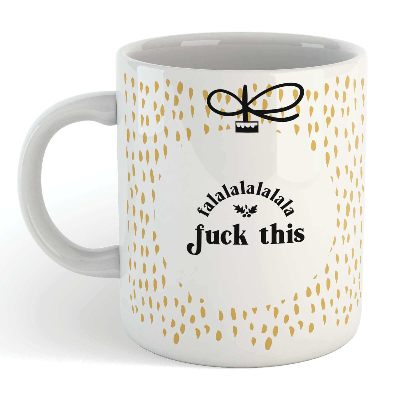 Falalalalalala F*ck This Mug