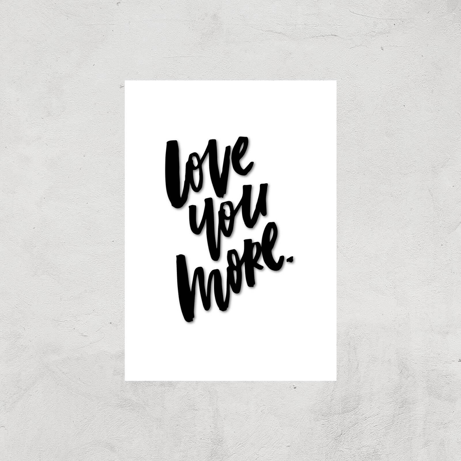 PlanetA444 Love You More Art Print - A2 - Print Only
