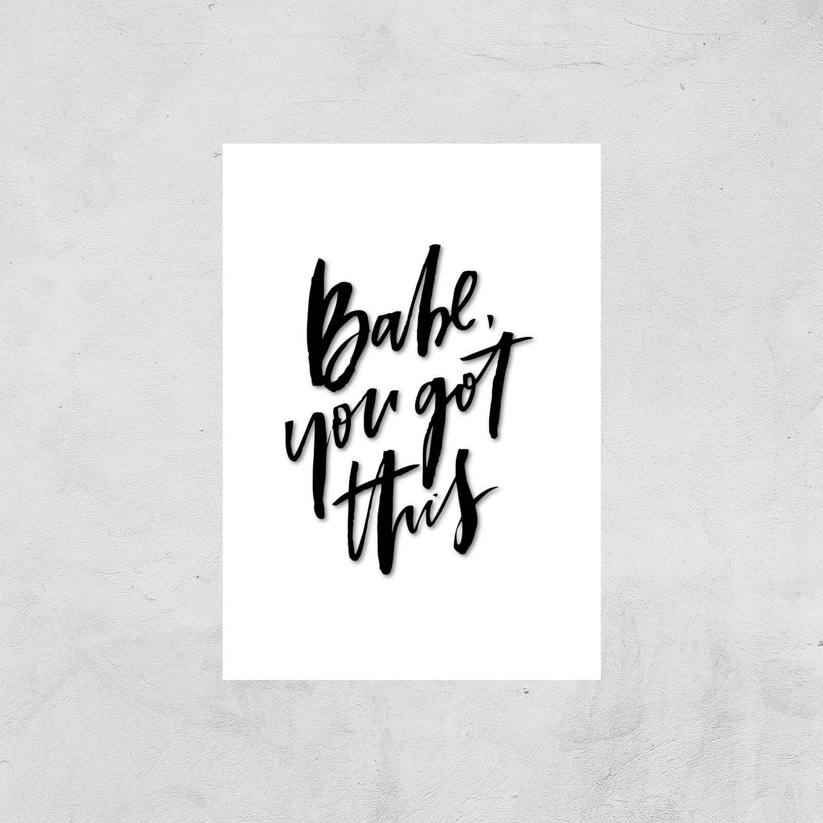 PlanetA444 Babe, You Got This Art Print - A2 - Print Only