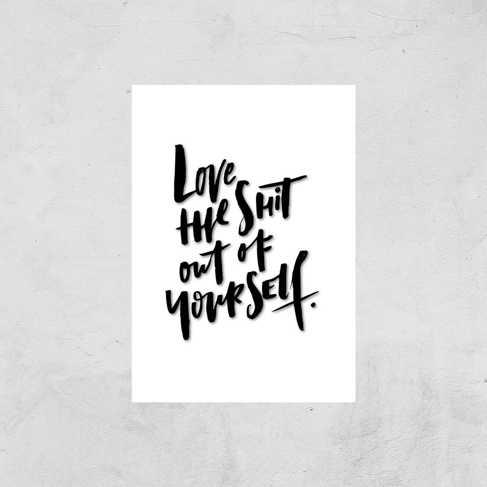PlanetA444 Love The Shit Out Of Yourself Art Print - A2 - Print Only