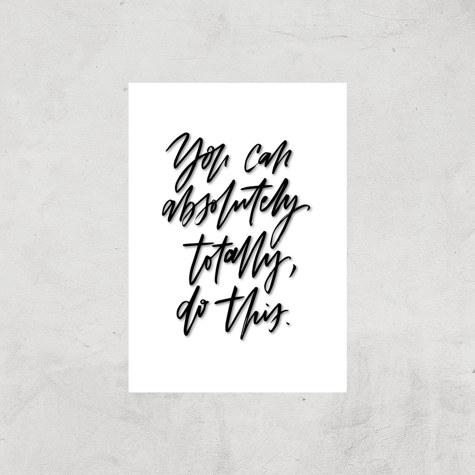 PlanetA444 You Can Absolutely, Totally, Do This Art Print - A2 - Print Only
