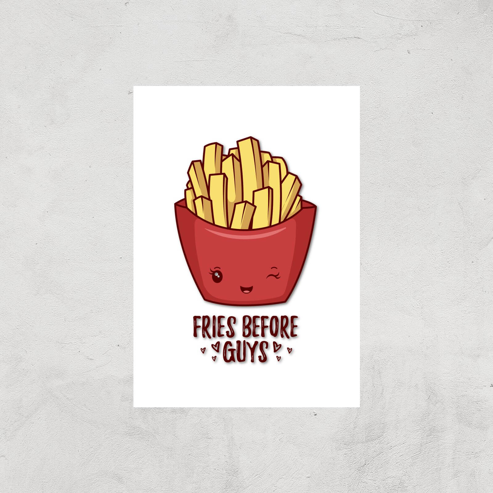 Fries Before Guys Art Print - A2 - Print Only