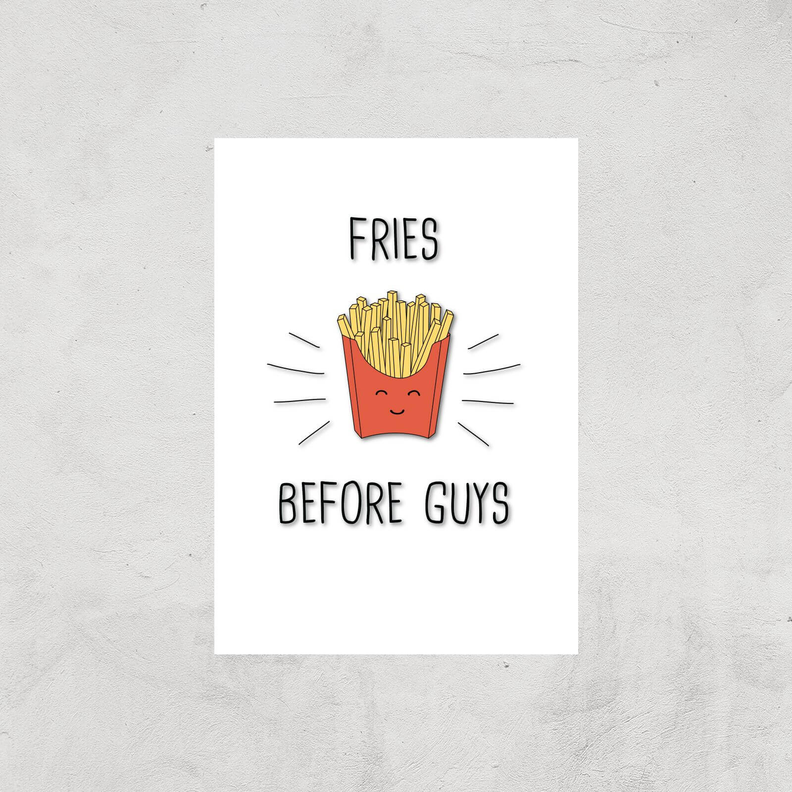 Fries Before Guys Art Print - A2 - Print Only