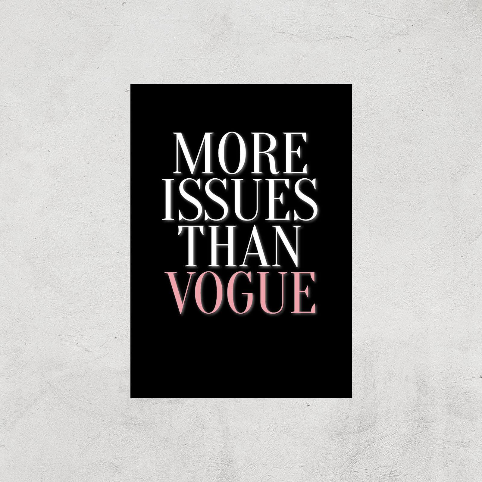 More Issues Than Vogue Art Print - A2 - Print Only