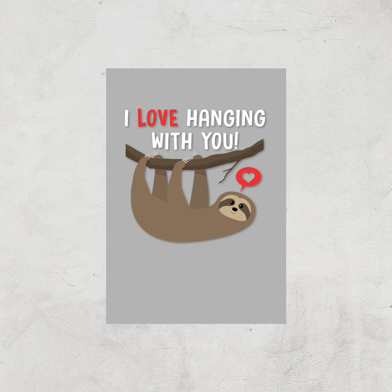 I Love Hanging With You Art Print - A2 - Print Only