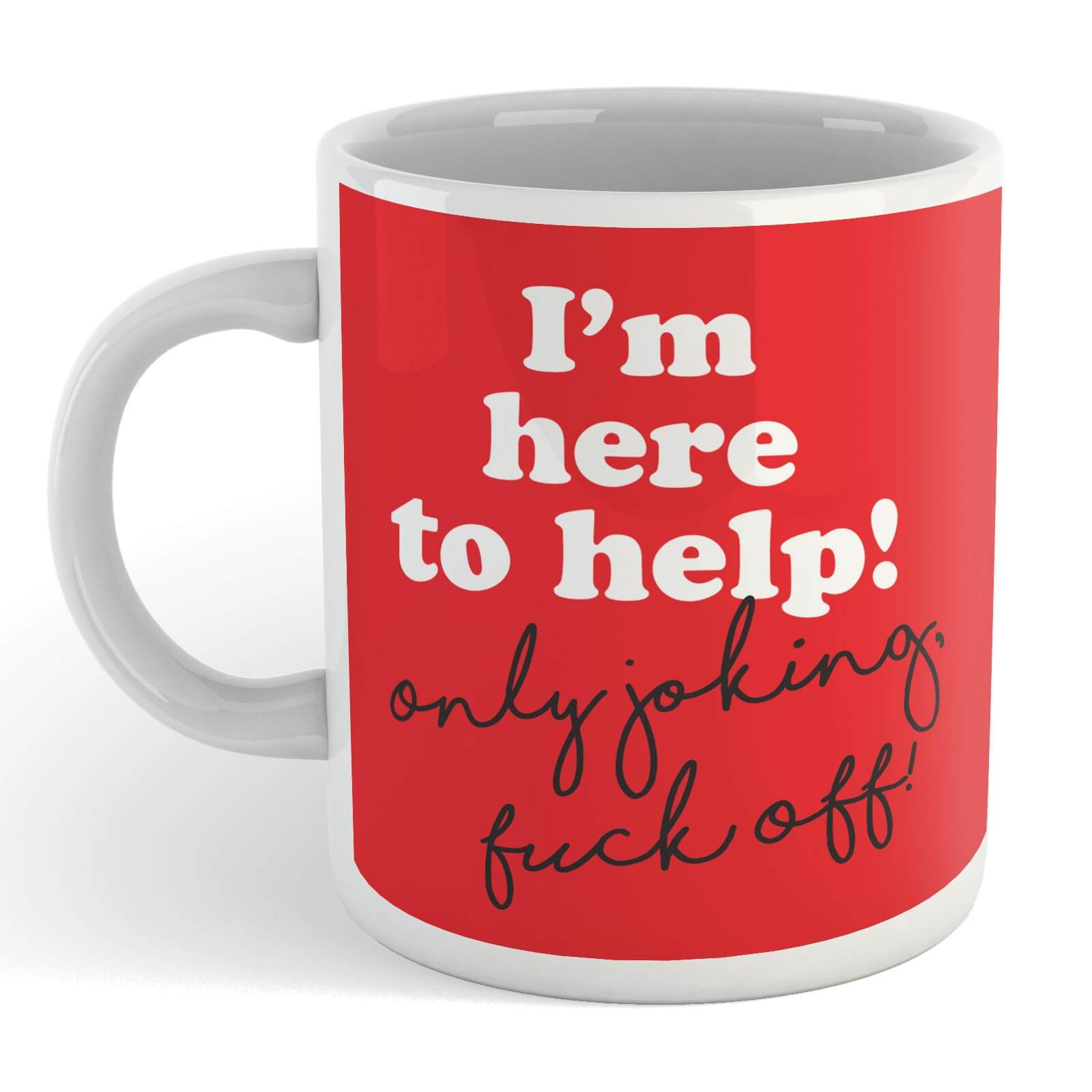 I'm Here To Help! Mug