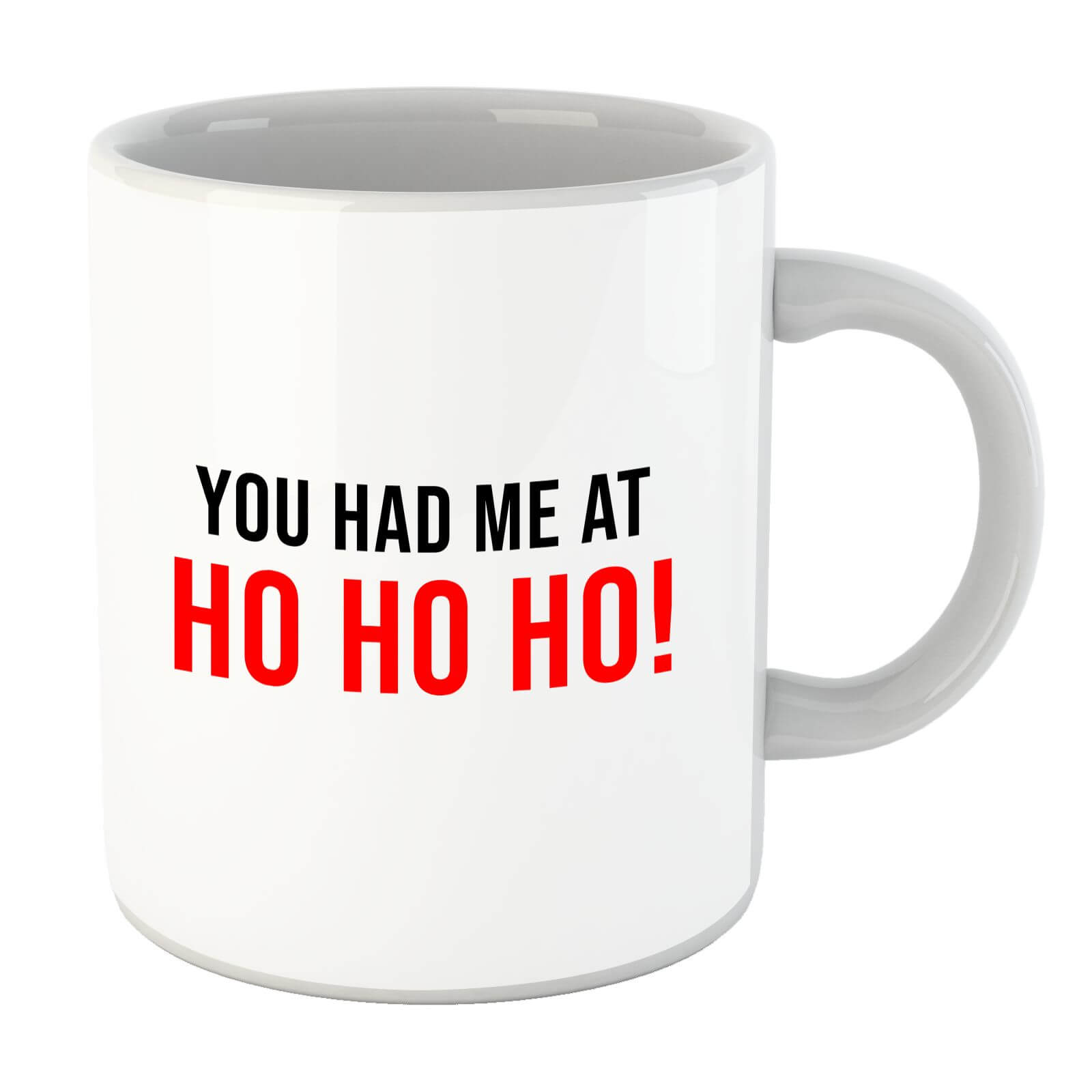 You Had Me At Ho Ho Ho! Mug