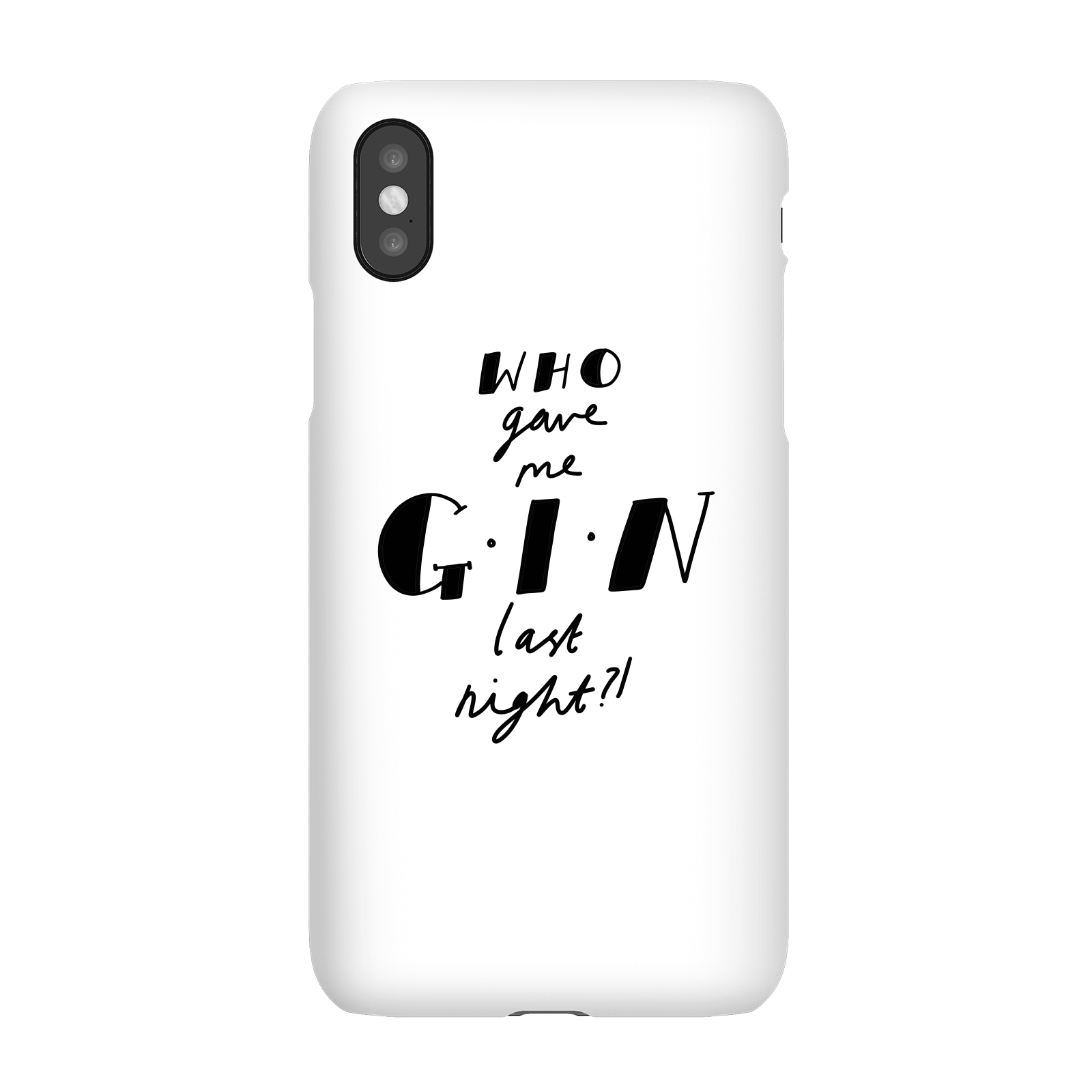 Who Gave Me Gin Last Night? Phone Case for iPhone and Android - iPhone XS - Snap Case - Matte