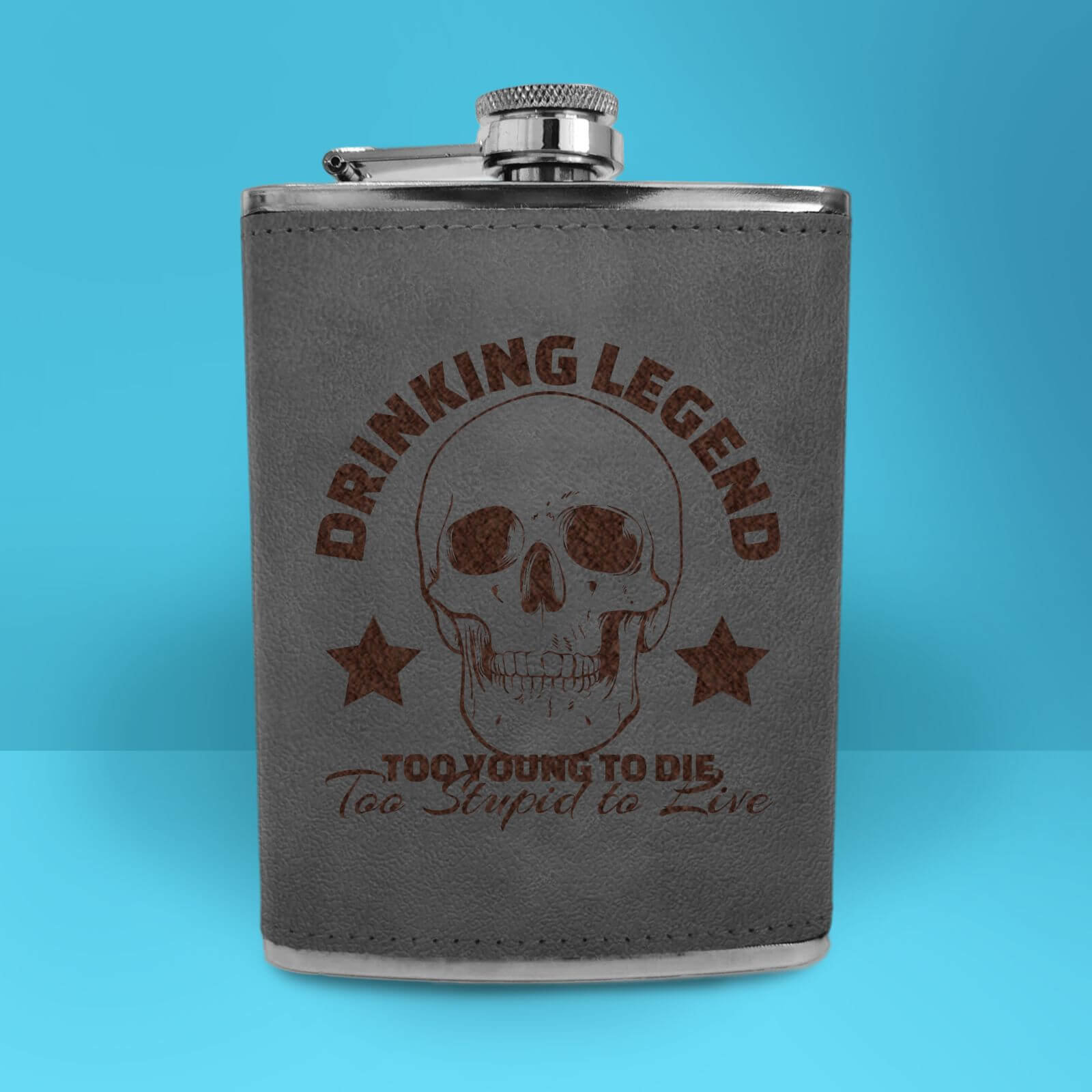 Drinking Legend Too Young To Die Too Stupid To Live Engraved Hip Flask - Grey