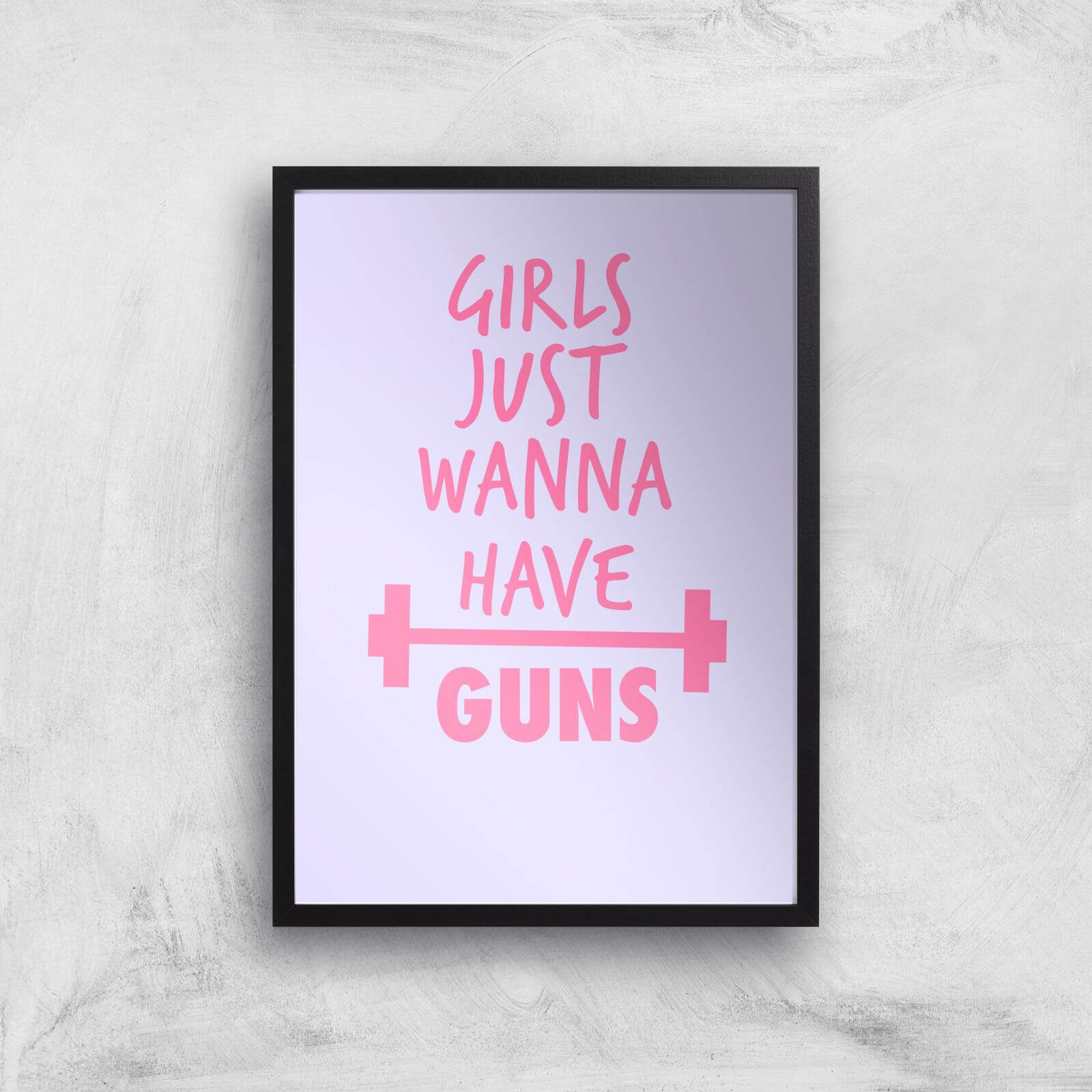 Girls Just Wanna Have Guns Art Print - A2 - Black Frame