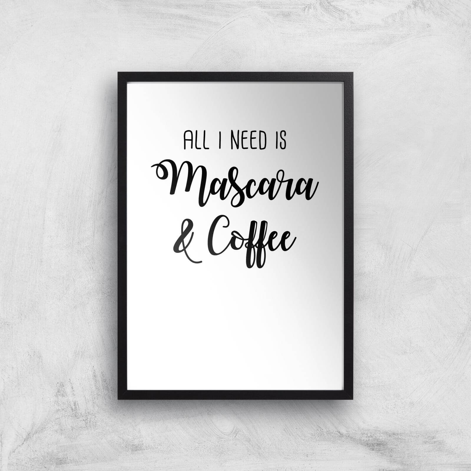 All I Need Is Mascara And Coffee Art Print - A2 - Black Frame