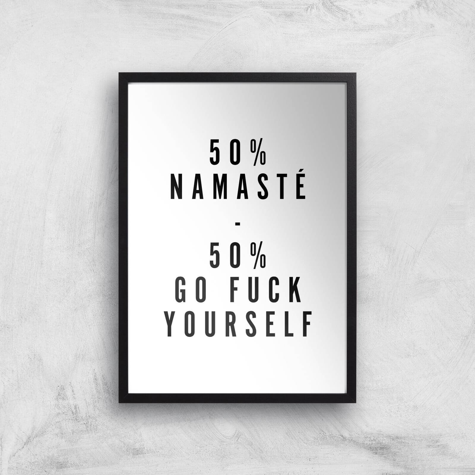 PlanetA444 50% Namaste, 50% Go Fuck Yourself Art Print - A2 - Black Frame