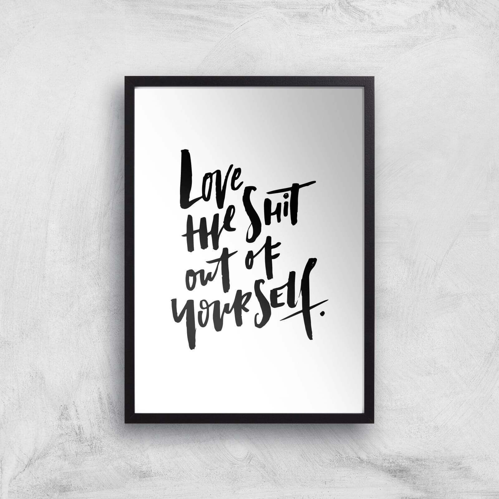 PlanetA444 Love The Shit Out Of Yourself Art Print - A2 - Black Frame