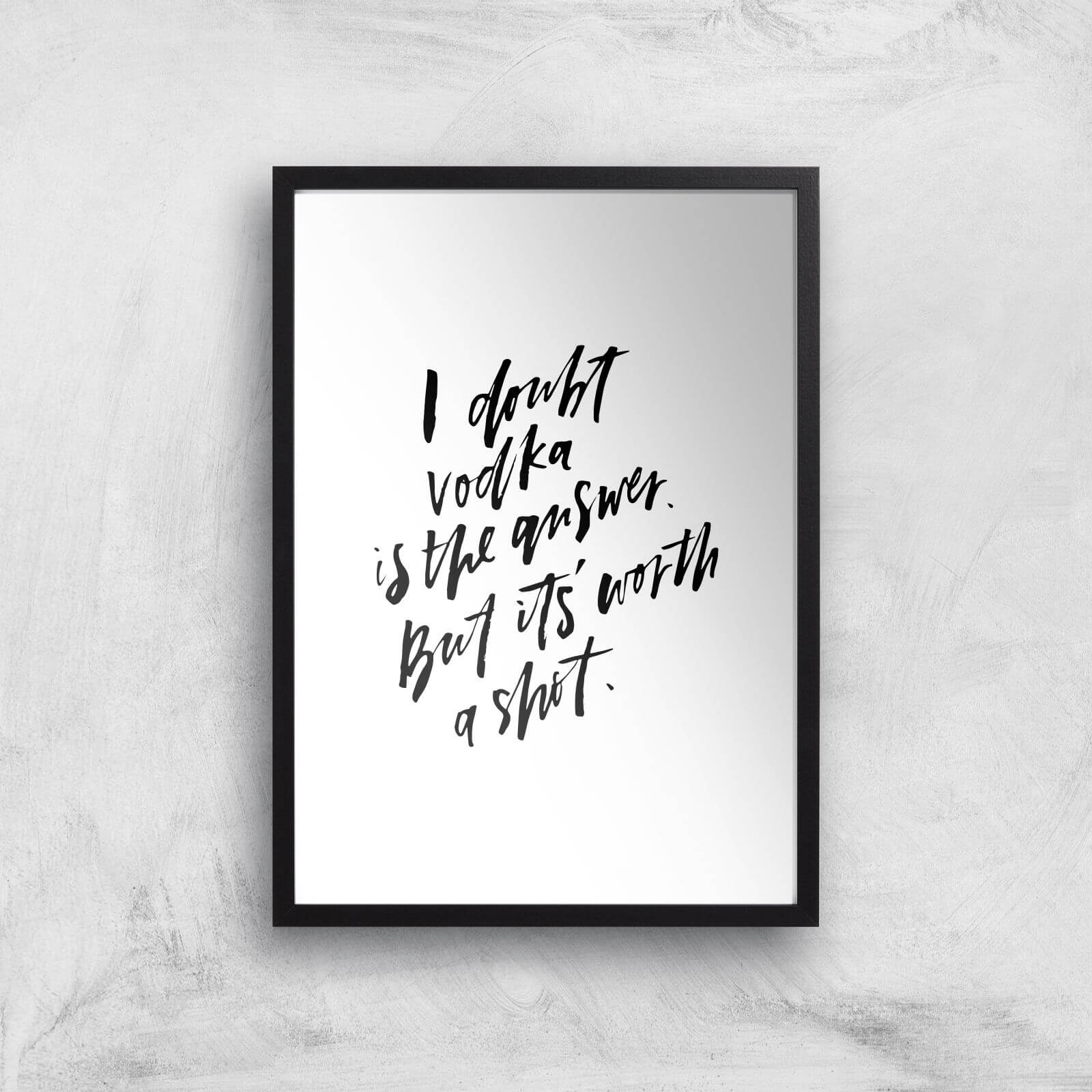 PlanetA444 I Doubt Vodka Is The Answer Art Print - A2 - Black Frame
