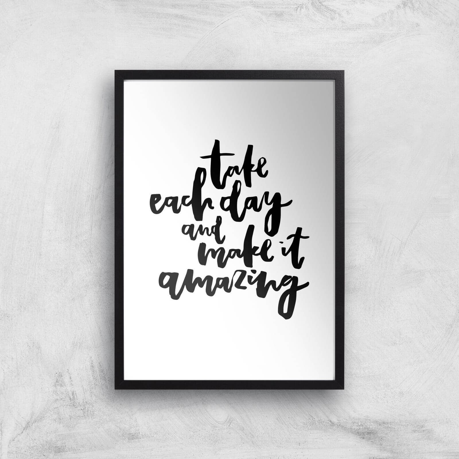PlanetA444 Take Each Day and Make It Amazing Art Print - A2 - Black Frame