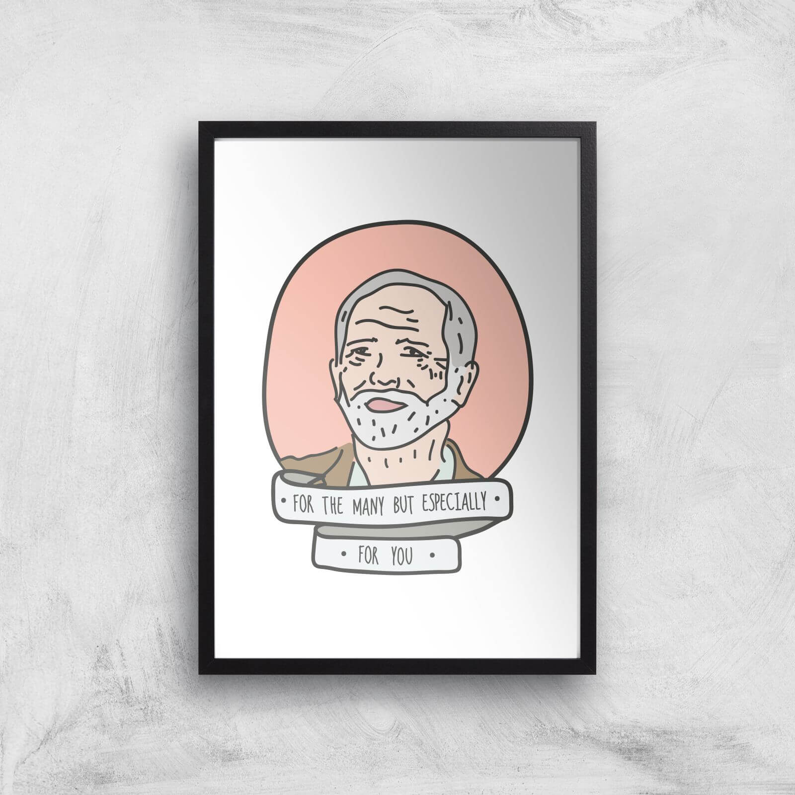 For The Many But Especially For You Art Print - A2 - Black Frame