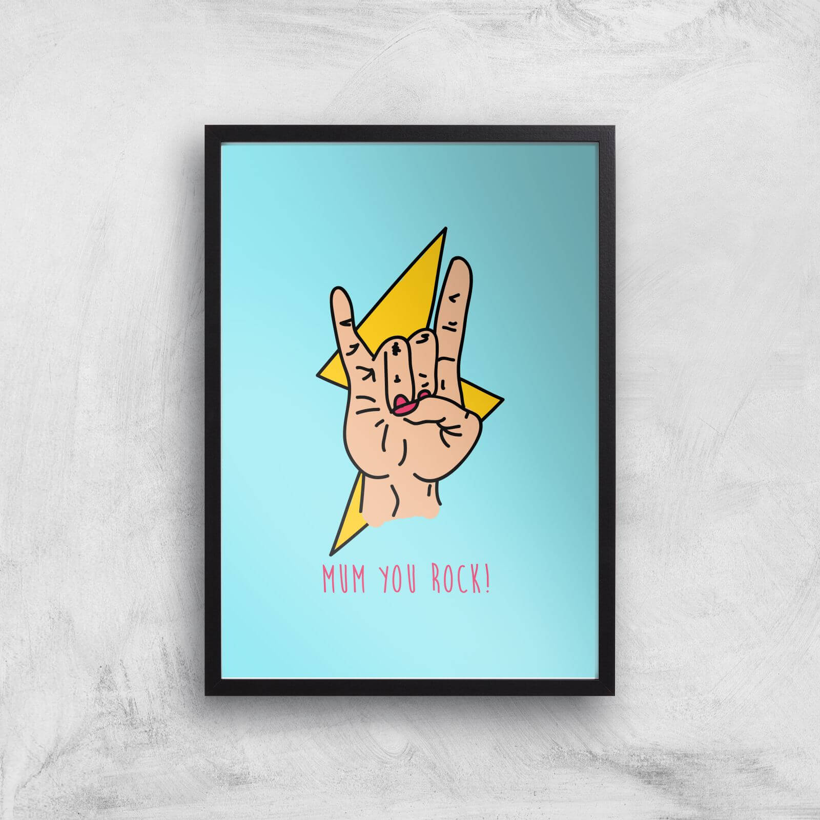 Mum You Rock Art Print - A2 - Black Frame