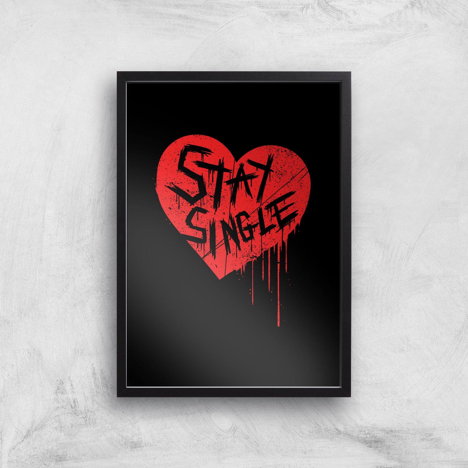 Stay Single Art Print - A2 - Black Frame