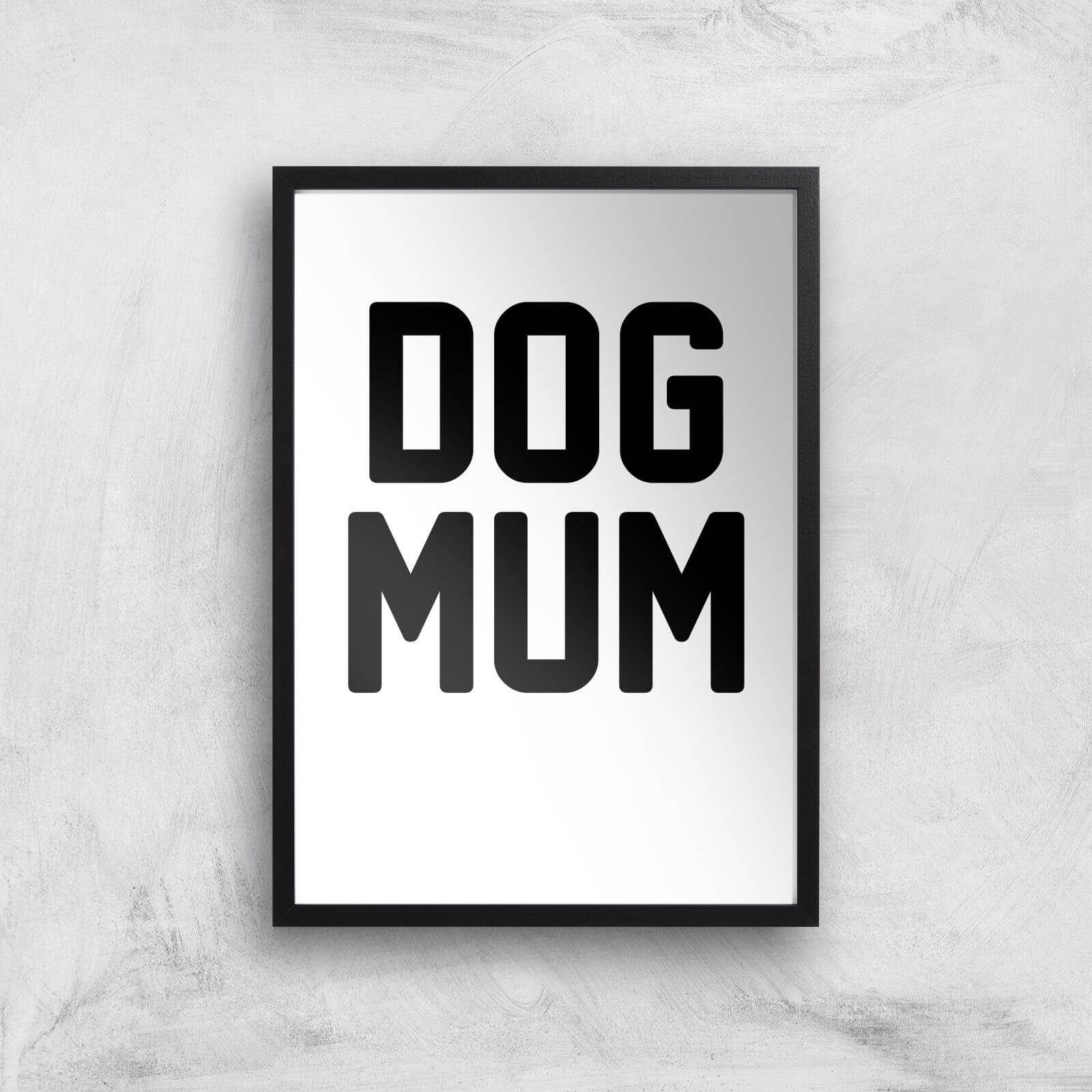 Dog Mum Art Print - A2 - Black Frame