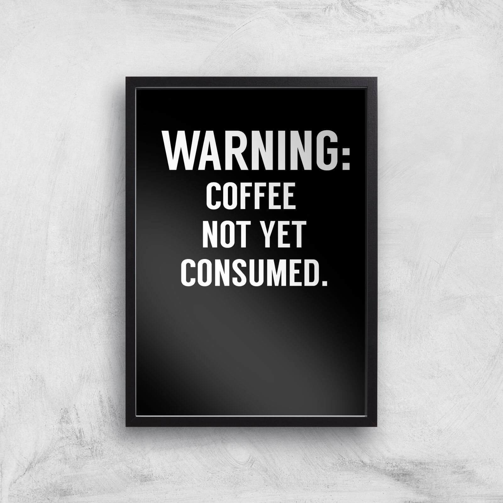 Coffee Not Yet Consumed Art Print - A2 - Black Frame