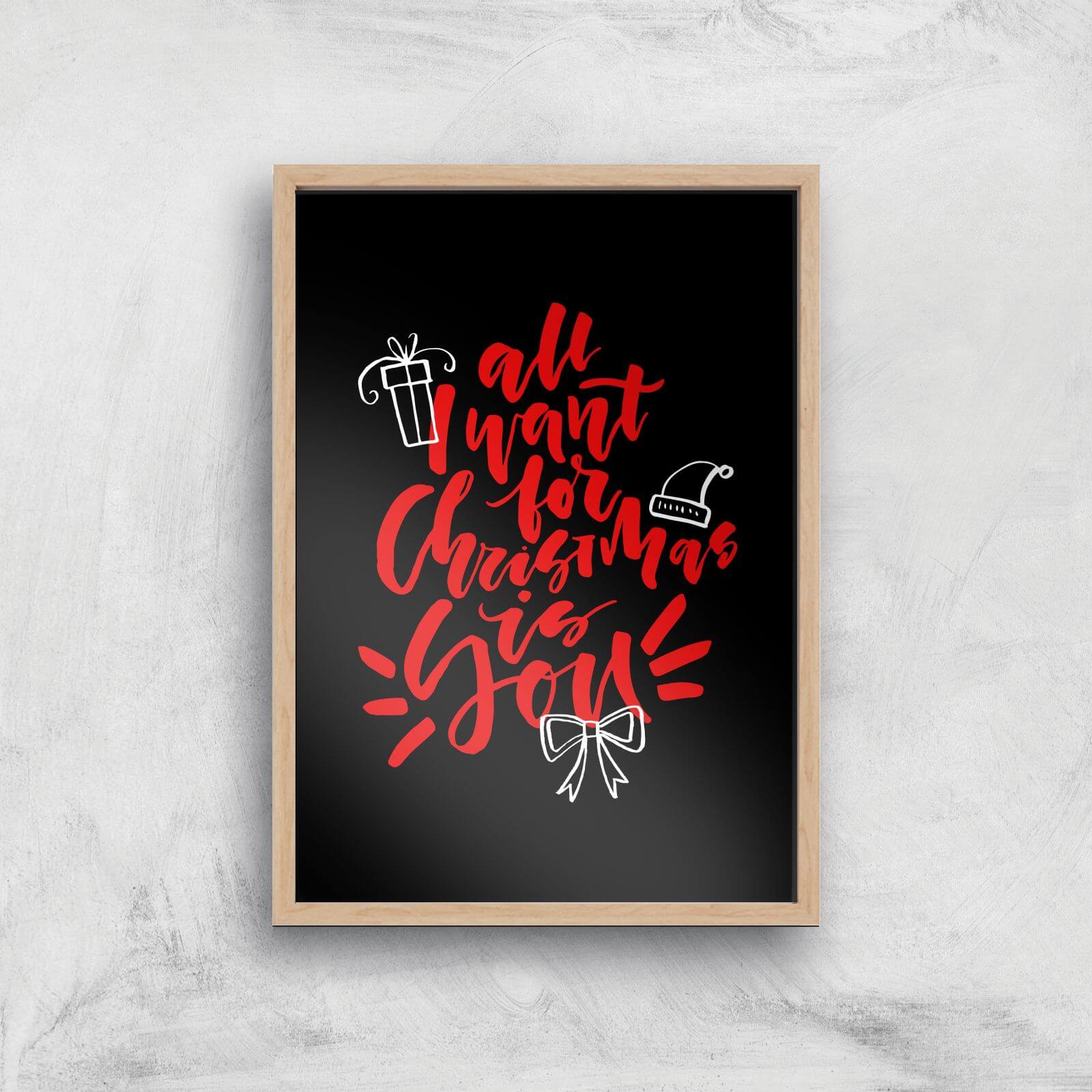 All I Want For Christmas Art Print - A2 - White Frame