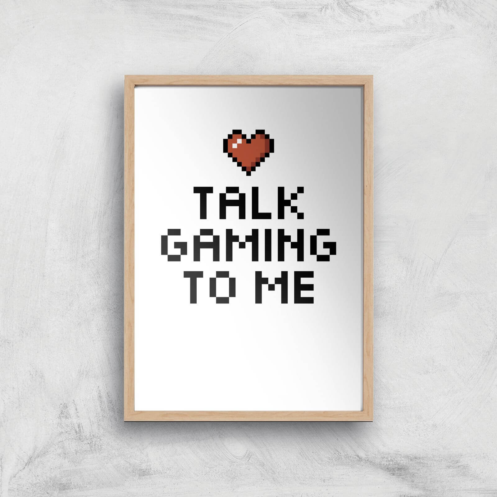 Talk Gaming To Me Art Print - A2 - White Frame
