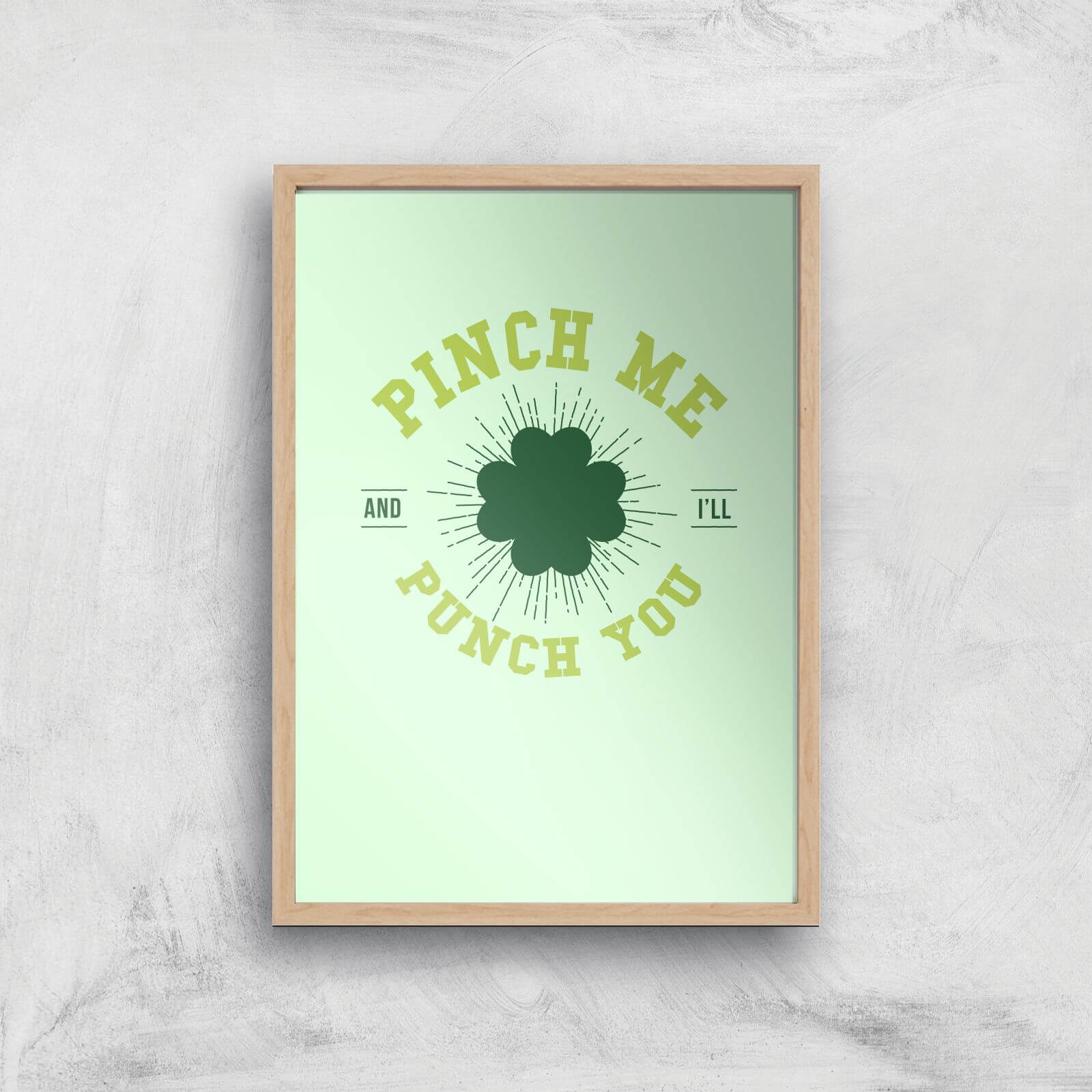 Pinch Me And I'll Punch You Art Print - A2 - White Frame