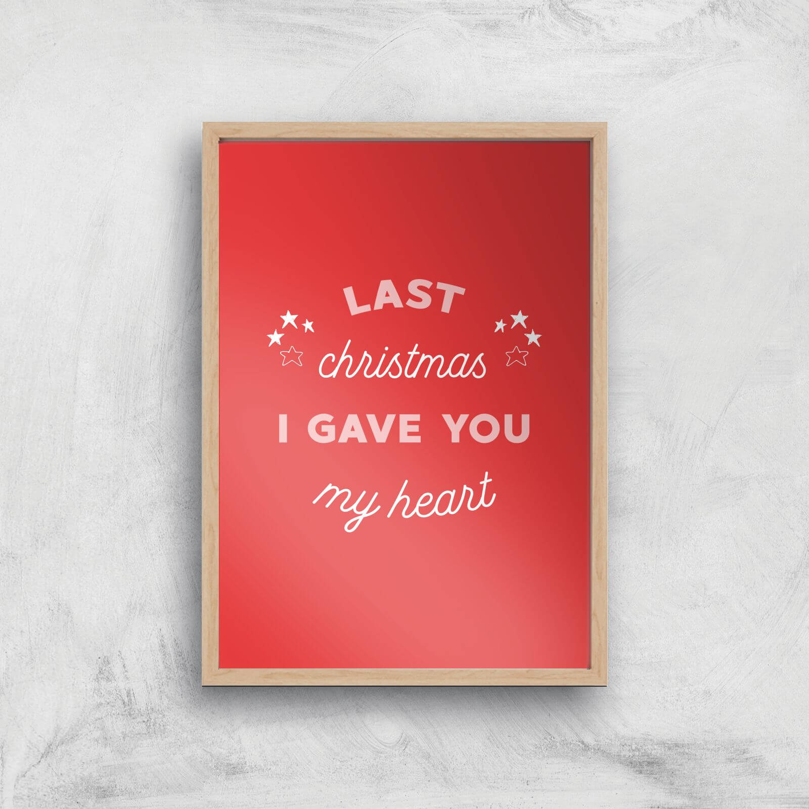 Last Christmas I Gave You My Heart Art Print - A2 - White Frame
