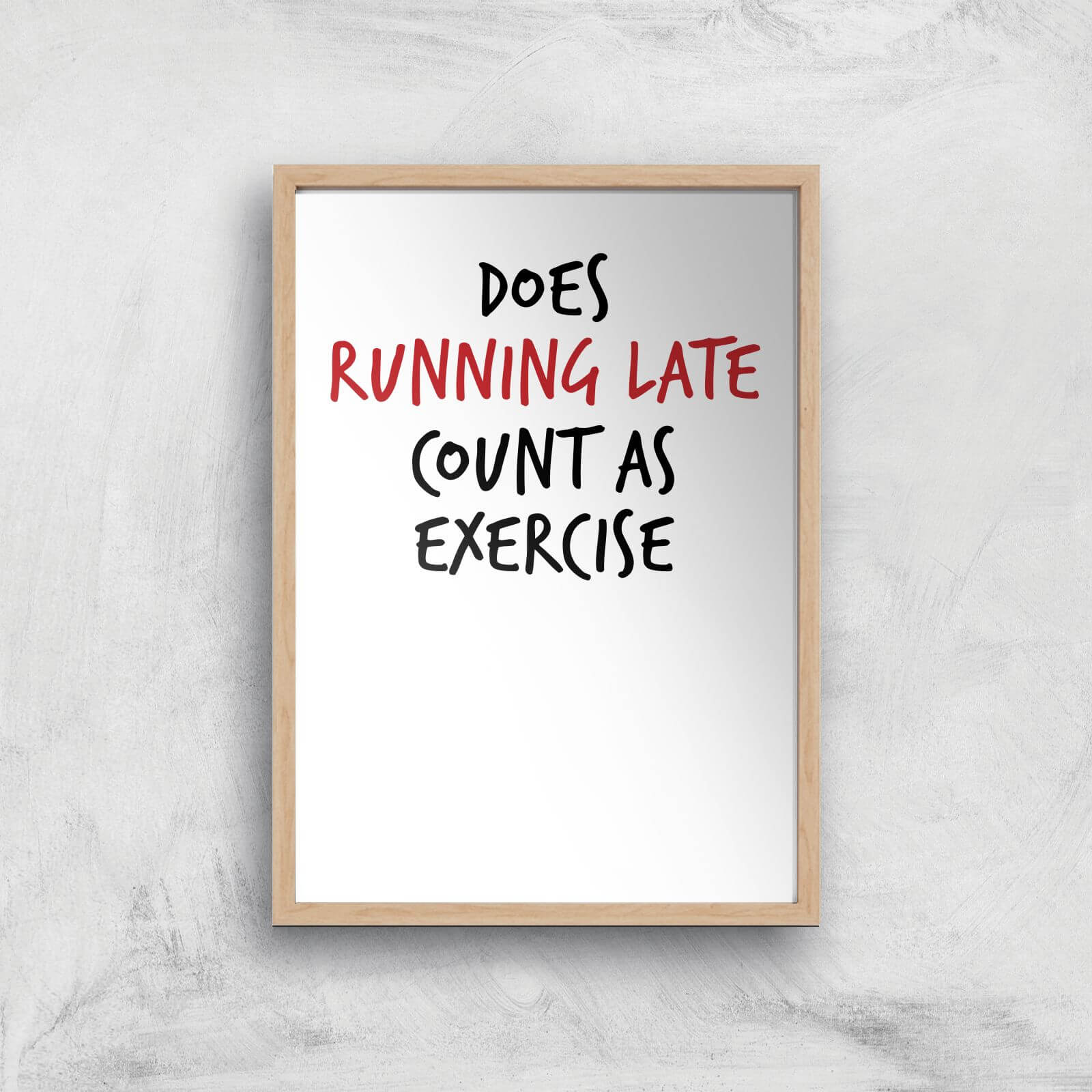 Does Running Late Count As Exercise Art Print - A2 - White Frame