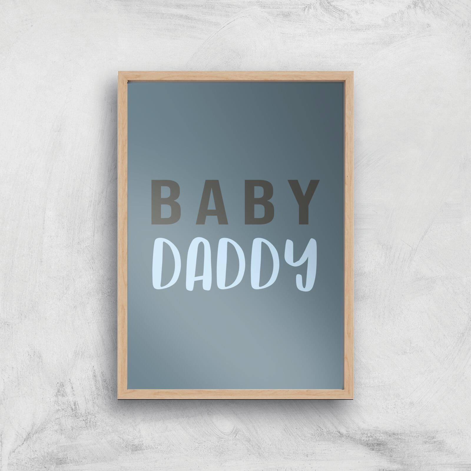 Baby Daddy Art Print - A2 - White Frame
