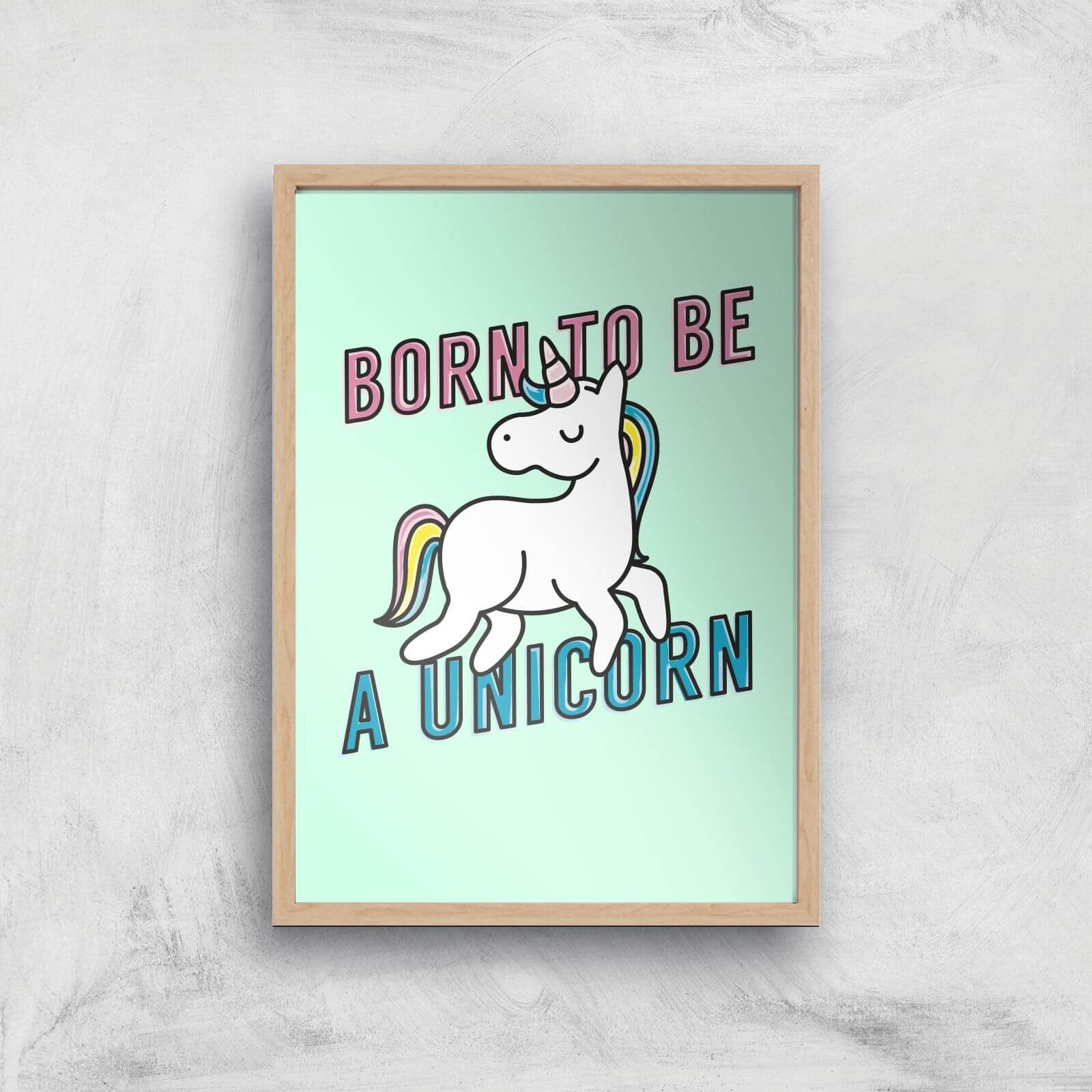 Born To Be A Unicorn Art Print - A2 - White Frame