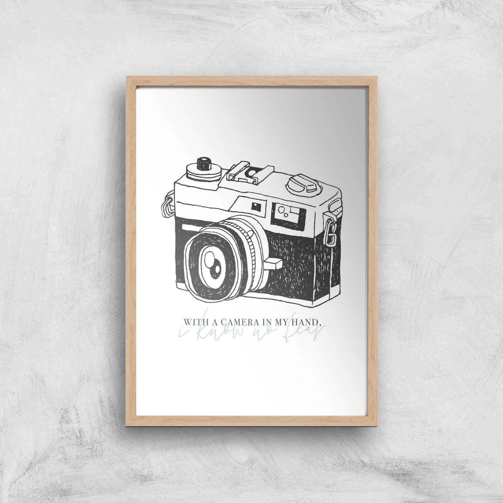 With A Camera In My Hand, I Know No Fear Art Print - A2 - White Frame