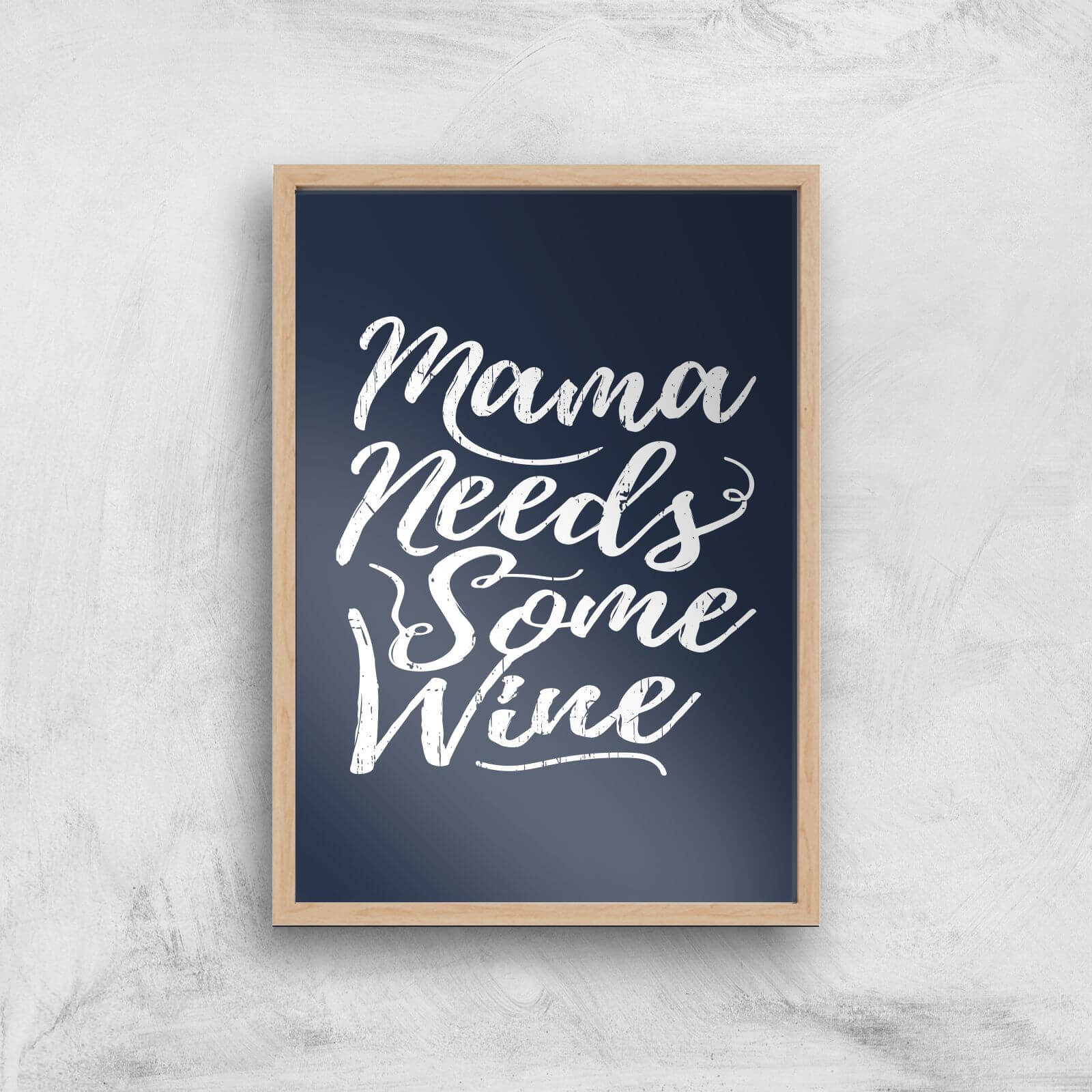 Mama Needs Some Wine Art Print - A2 - White Frame