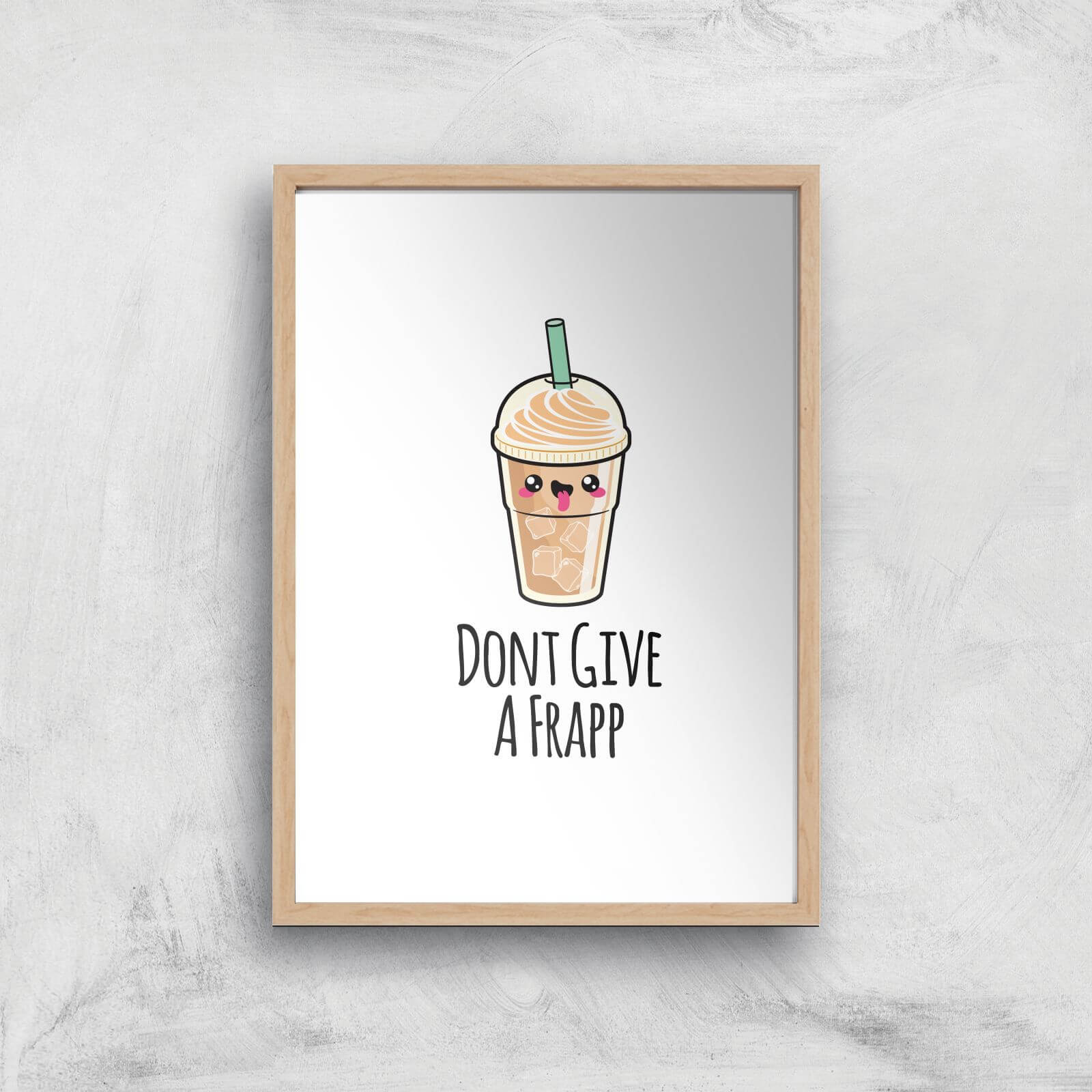 Don't Give A Frapp Art Print - A2 - White Frame