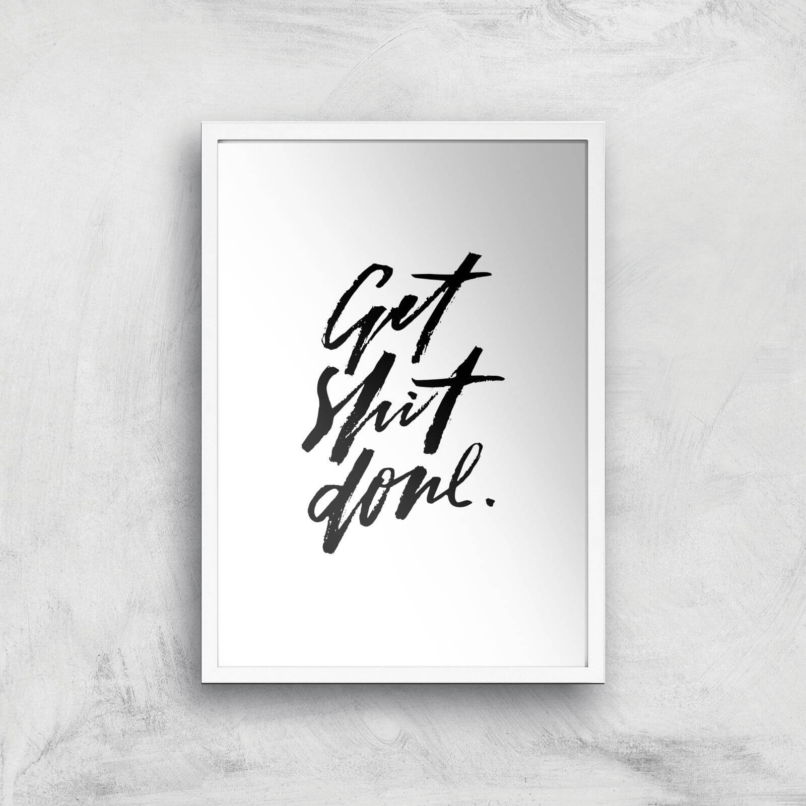 Get Shit Done Art Print - A2 - White Frame