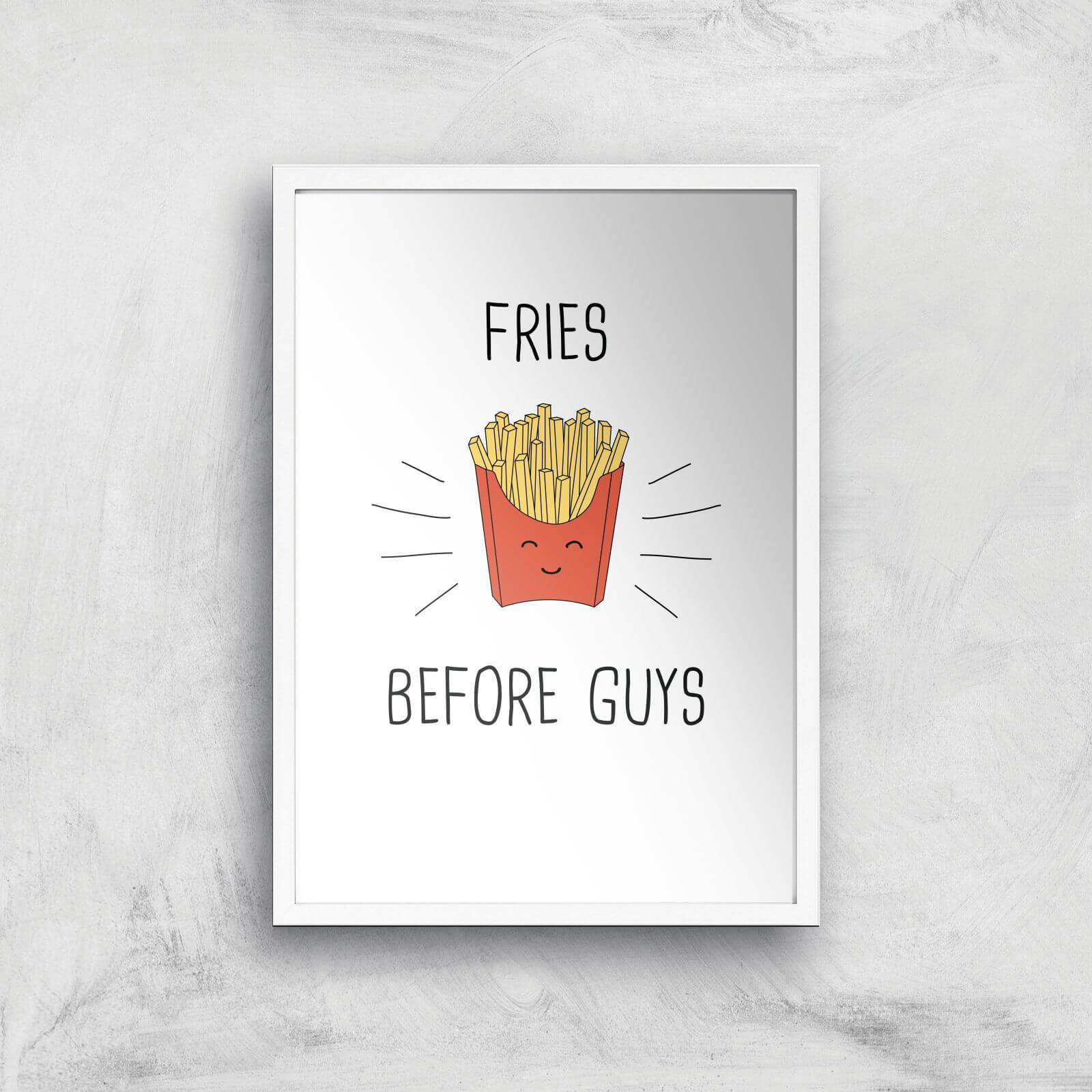 Fries Before Guys Art Print - A2 - White Frame